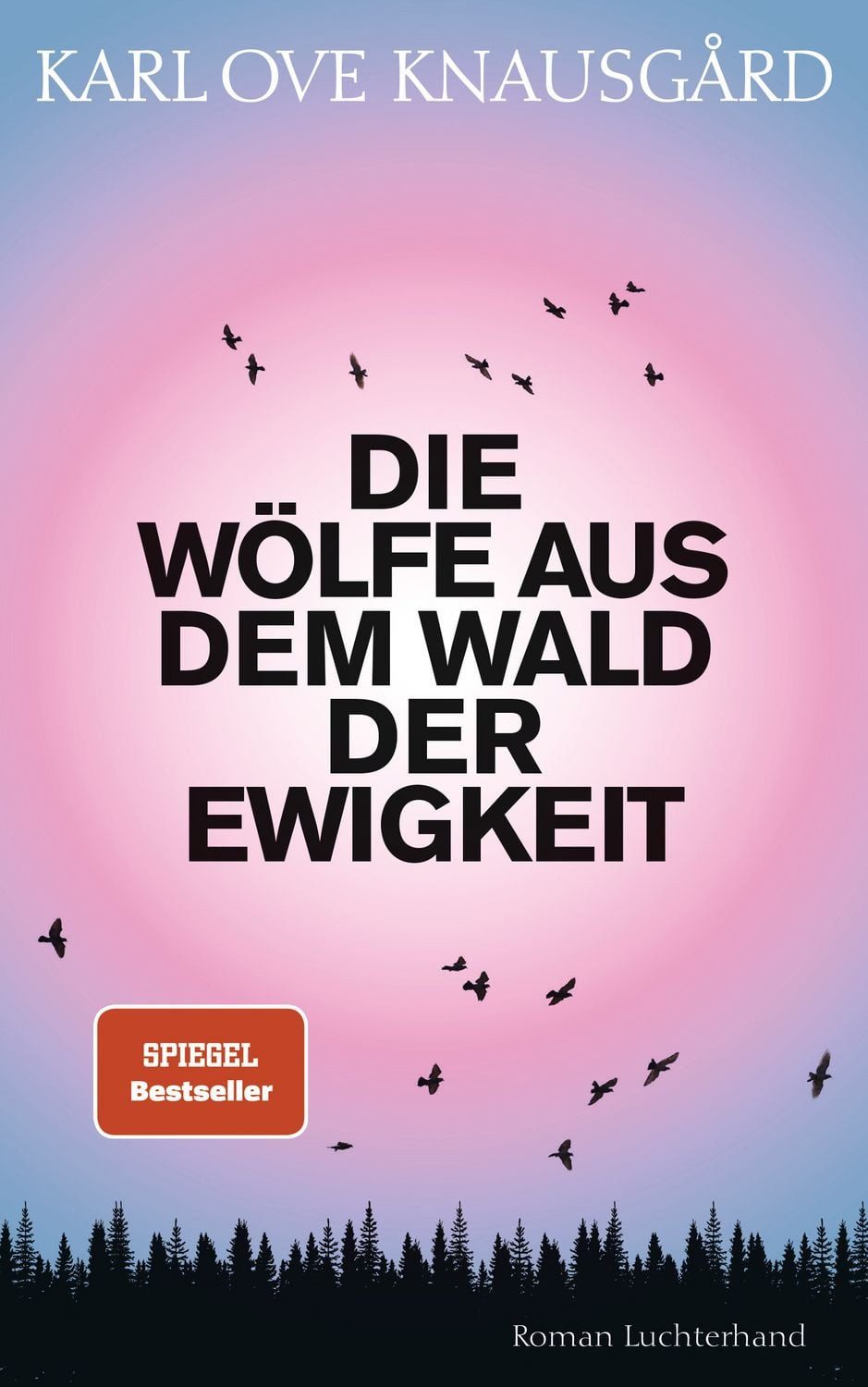 Die Wölfe aus dem Wald der Ewigkeit / Karl Ove Knausgard