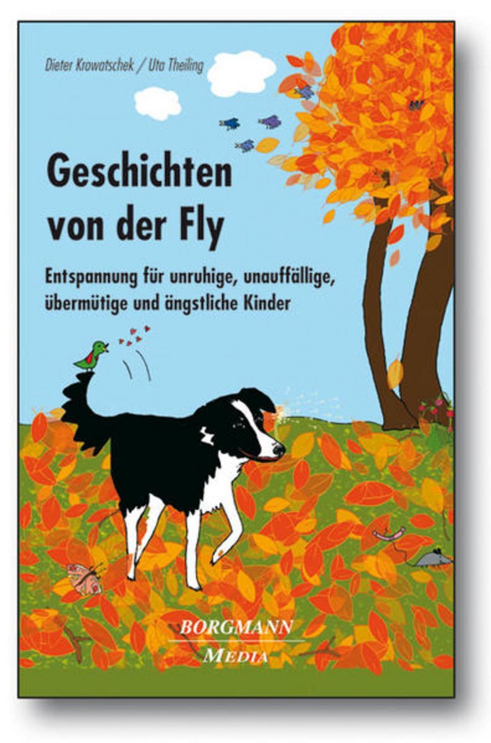 Geschichten von der Fly Entspannung für unruhige, unauffällige, übermü / Dieter Krowatschek, Uta Theiling