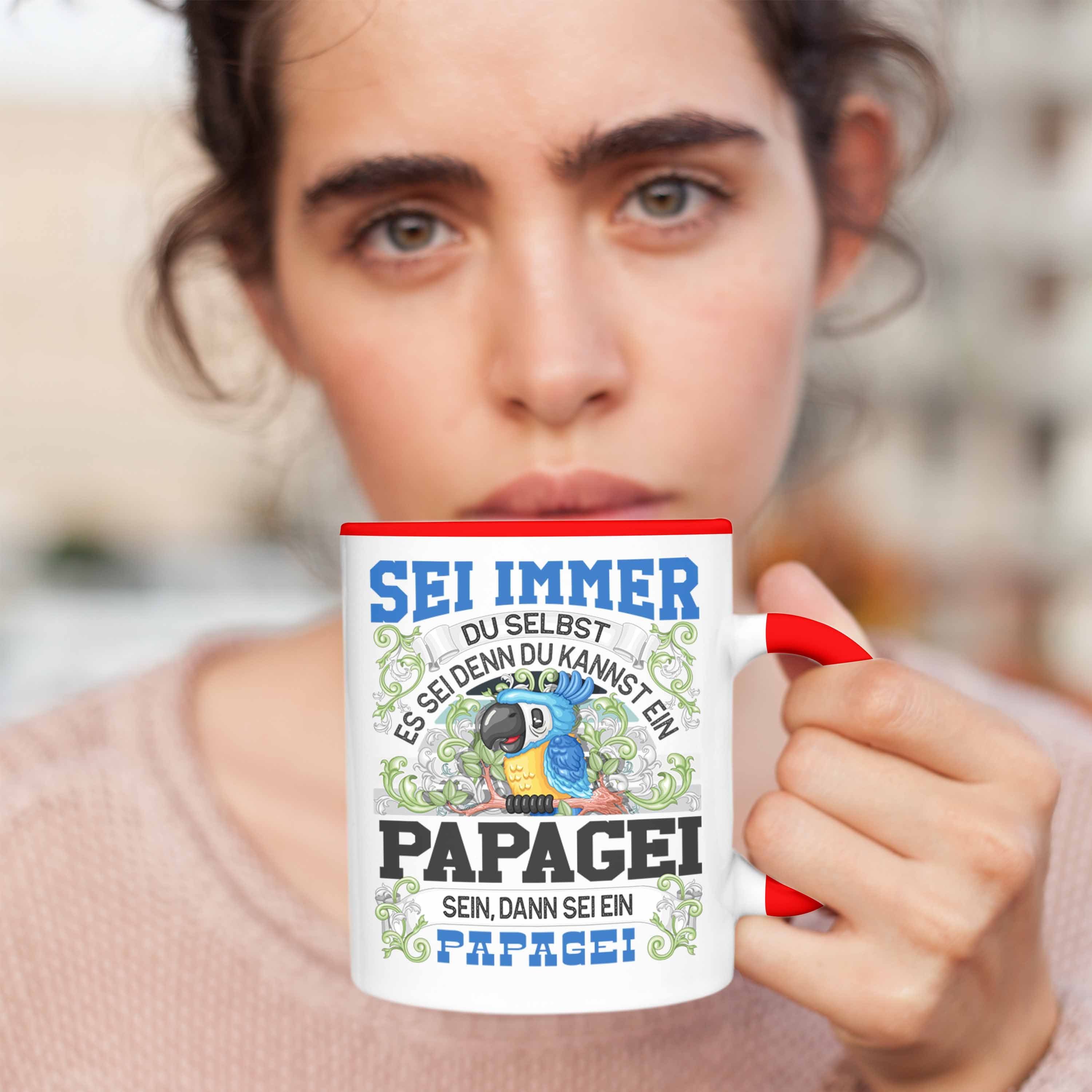 Trendation Tasse Papagei Tasse Sei Spruch Selbst Rot immer Du Geschenk Liebhaber Papagei