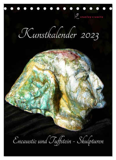 CALVENDO Wandkalender »Kunstkalender 2023 - Encaustic und Tuffstein - Skulpturen (Tischkalender 2023 DIN A5 hoch)«