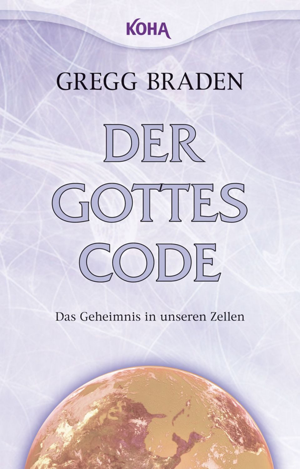 Der Gottes-Code / Gregg Braden