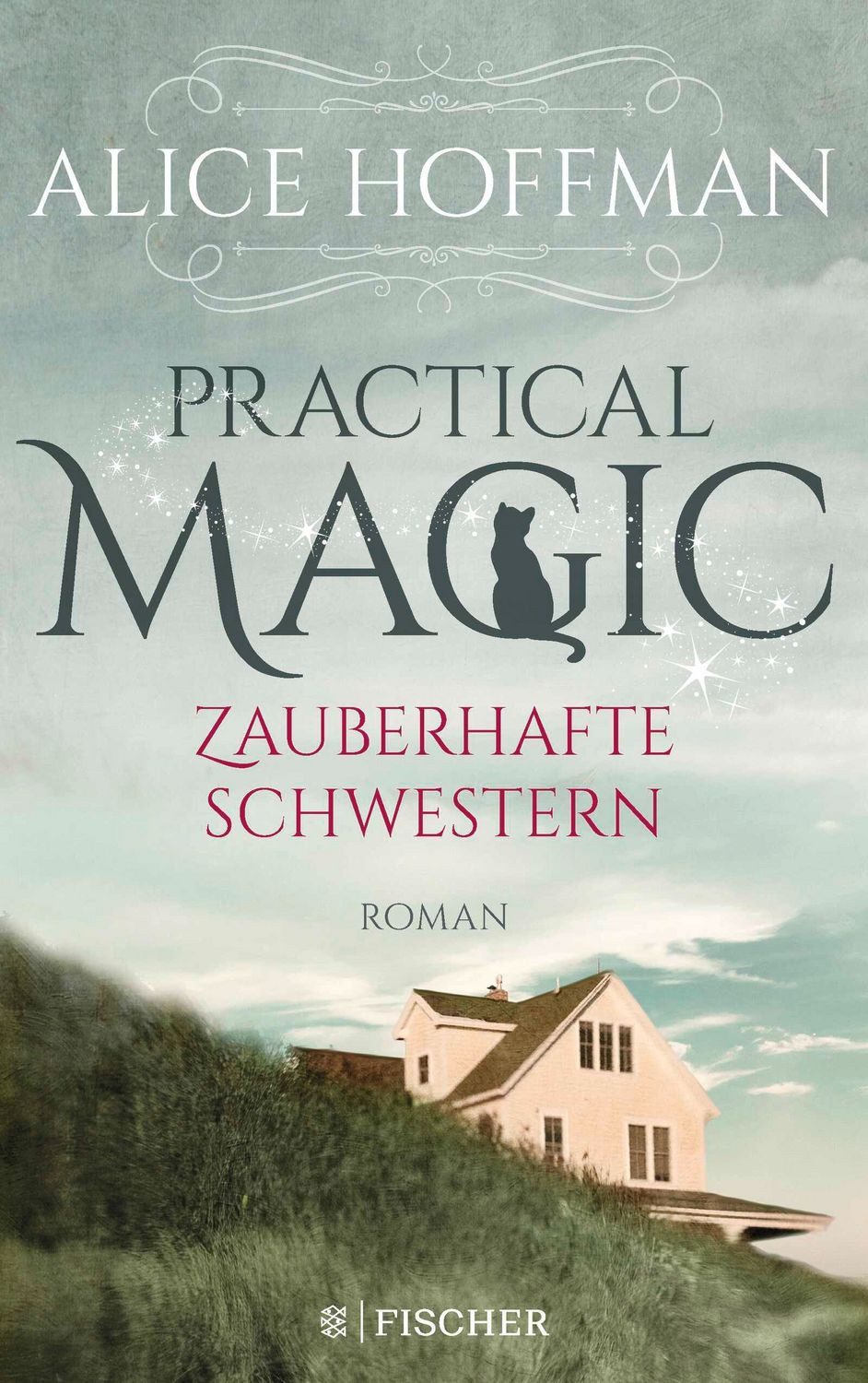 Practical Magic. Zauberhafte Schwestern / Alice Hoffman