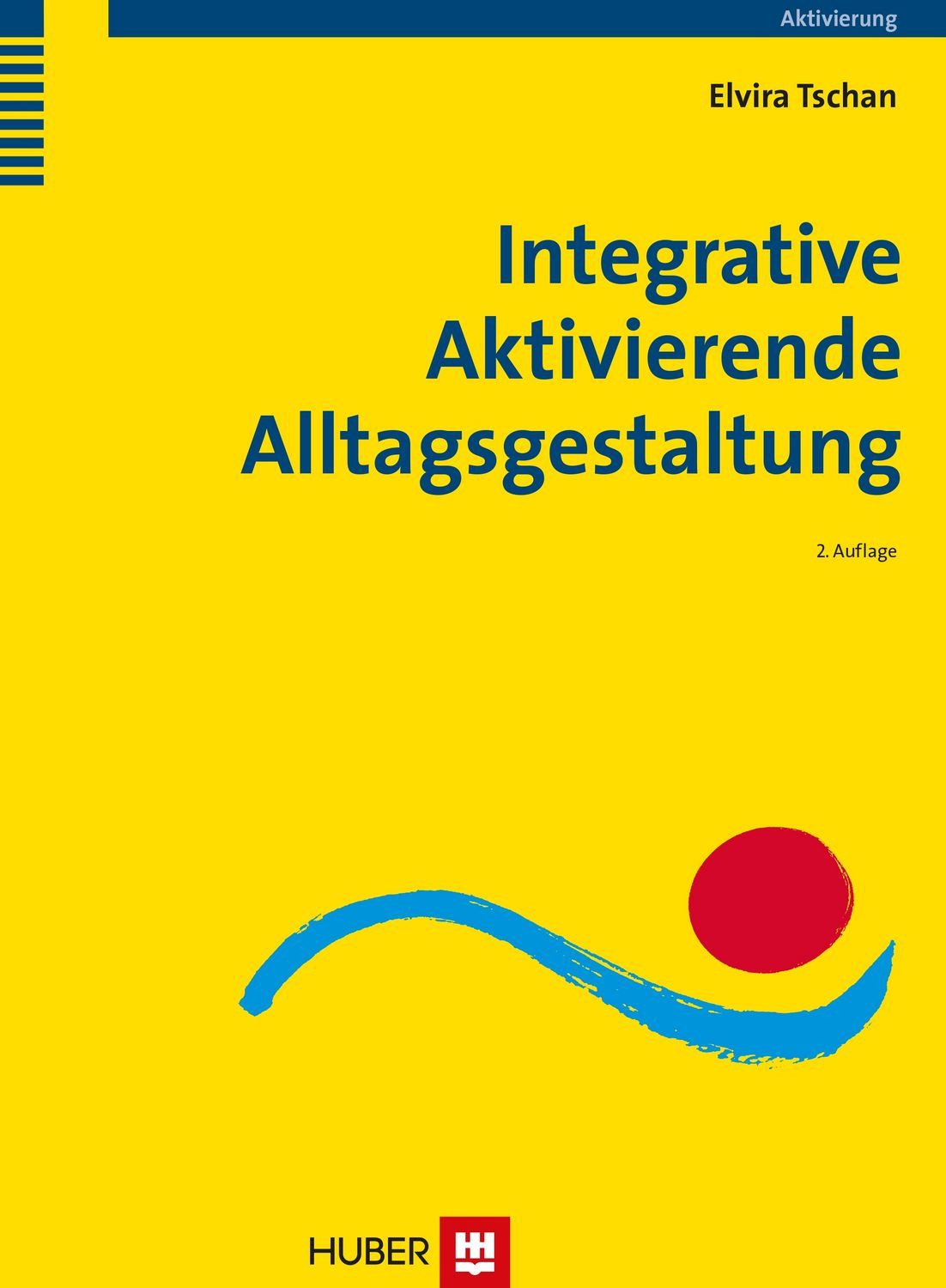 Integrative Aktivierende Alltagsgestaltung / Elvira Tschan