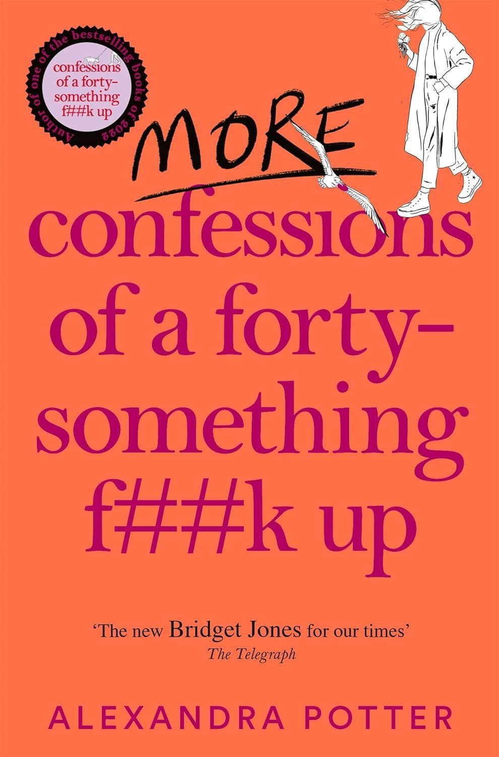 More Confessions of a Forty-Something F**k Up / Alexandra Potter