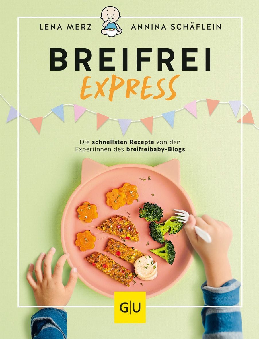 Breifrei Express / Annina Schäflein, Lena Merz, Schnelle Rezepte für Babys und Kleinkinder von den Expertinnen des breifreibaby-Blogs