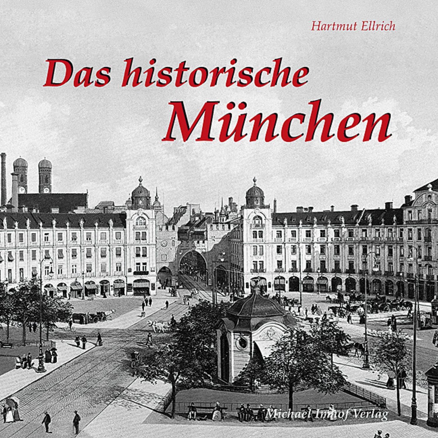 Das historische München / Hartmut Ellrich