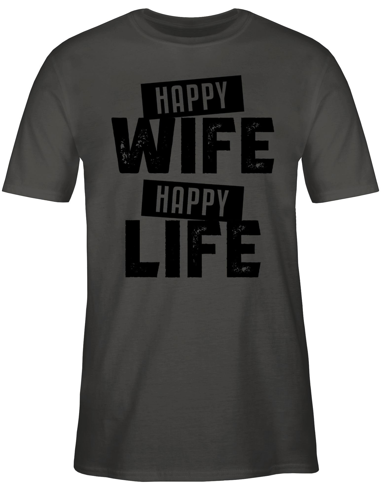 01 Shirtracer Wife Sprüche Life Happy Spruch Happy schwarz Statement Dunkelgrau T-Shirt mit