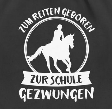 Shirtracer Turnbeutel Zum Reiten geboren zur Schule gezwungen, Schulanfang & Einschulung Geschenk Turnbeutel