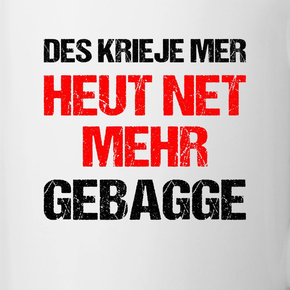 Spreadshirt Tasse Heut Net Mehr Gebagge Hessischer Dialekt Hessen Tasse Zweifarbig, Keramik