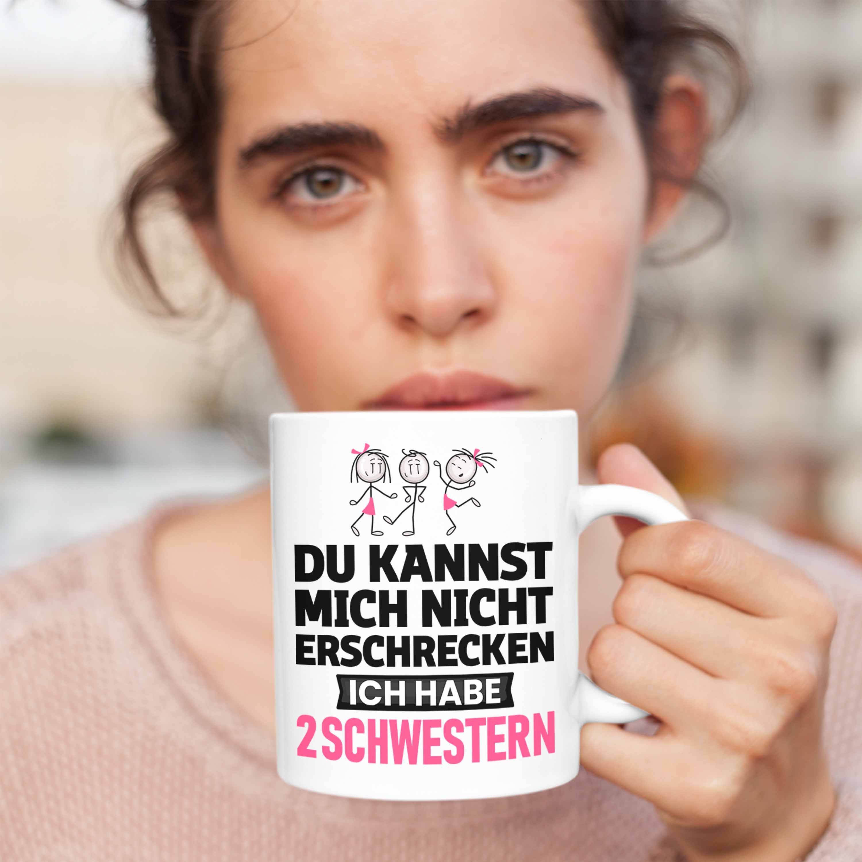 Tasse Ich habe Tasse 2 Nicht Geschenk Kannst Mich Du Schwestern Trendation Erschrecken Weiss