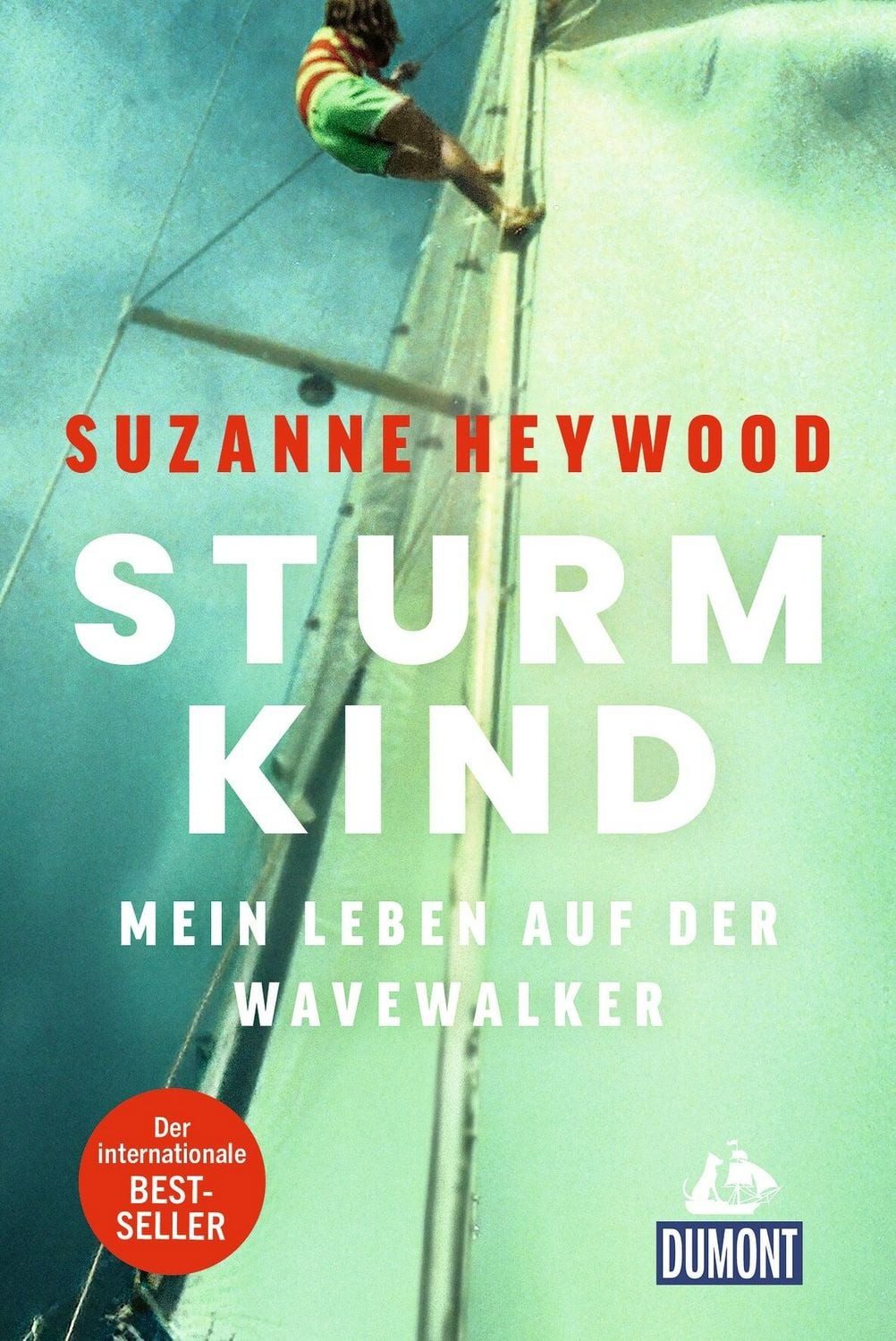 Sturmkind. Mein Leben auf der Wavewalker / Suzanne Heywood