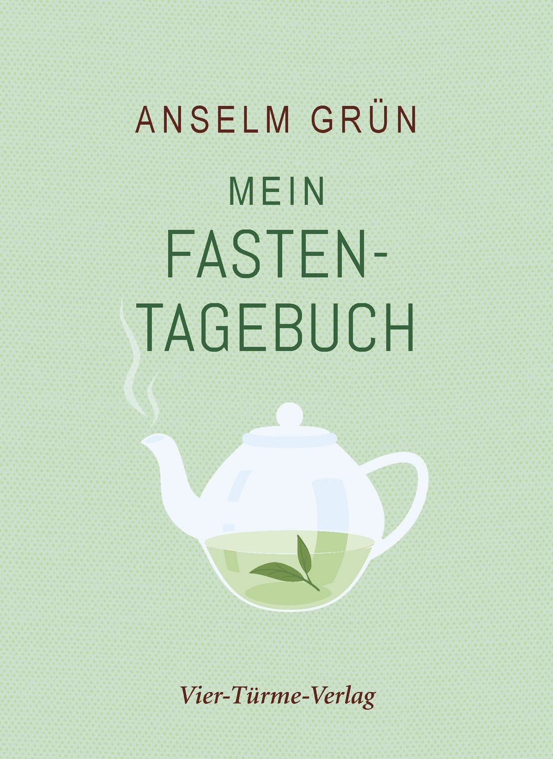 Mein Fastentagebuch / Anselm Grün