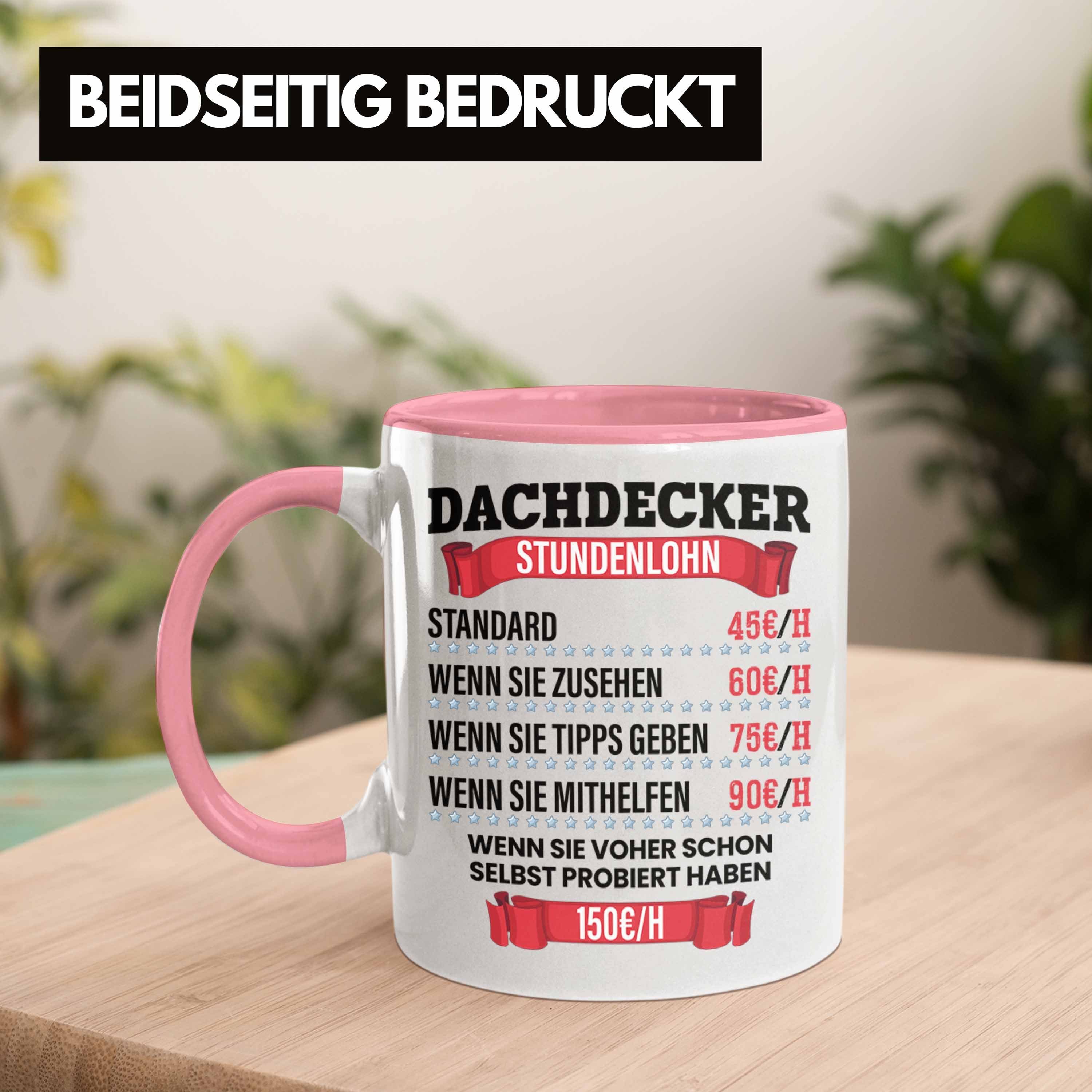 Tasse Dachdecker Trendation Lustig Rosa für Männer Geschenk Tasse Dachdecker und Stundenlohn