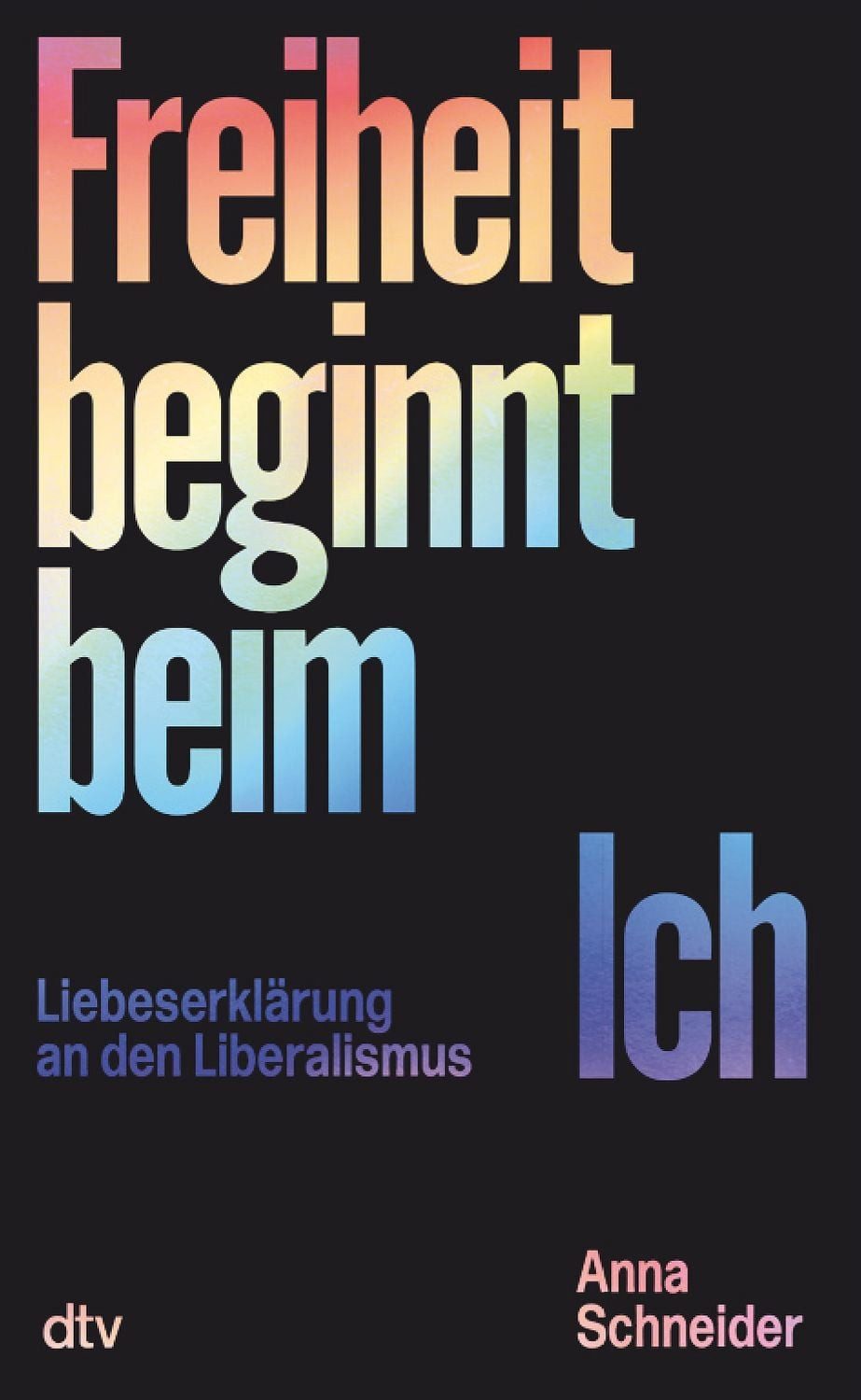 Freiheit beginnt beim Ich / Anna Schneider