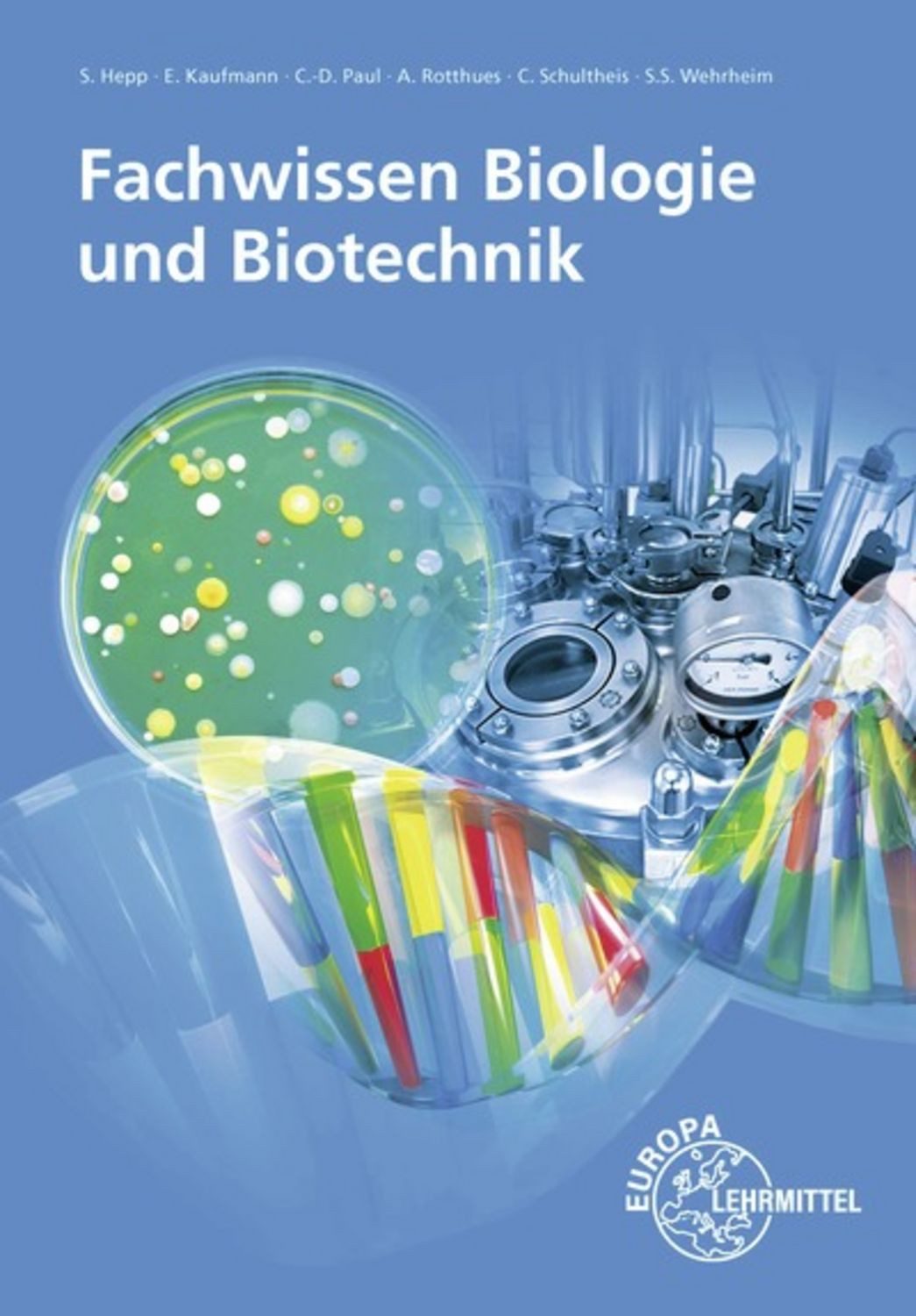 Fachwissen Biologie und Biotechnik / Alexander Rotthues, Claus-Dieter Paul, Eva Kaufmann, Sarah Sophia Wehrheim, Sebastian Hepp