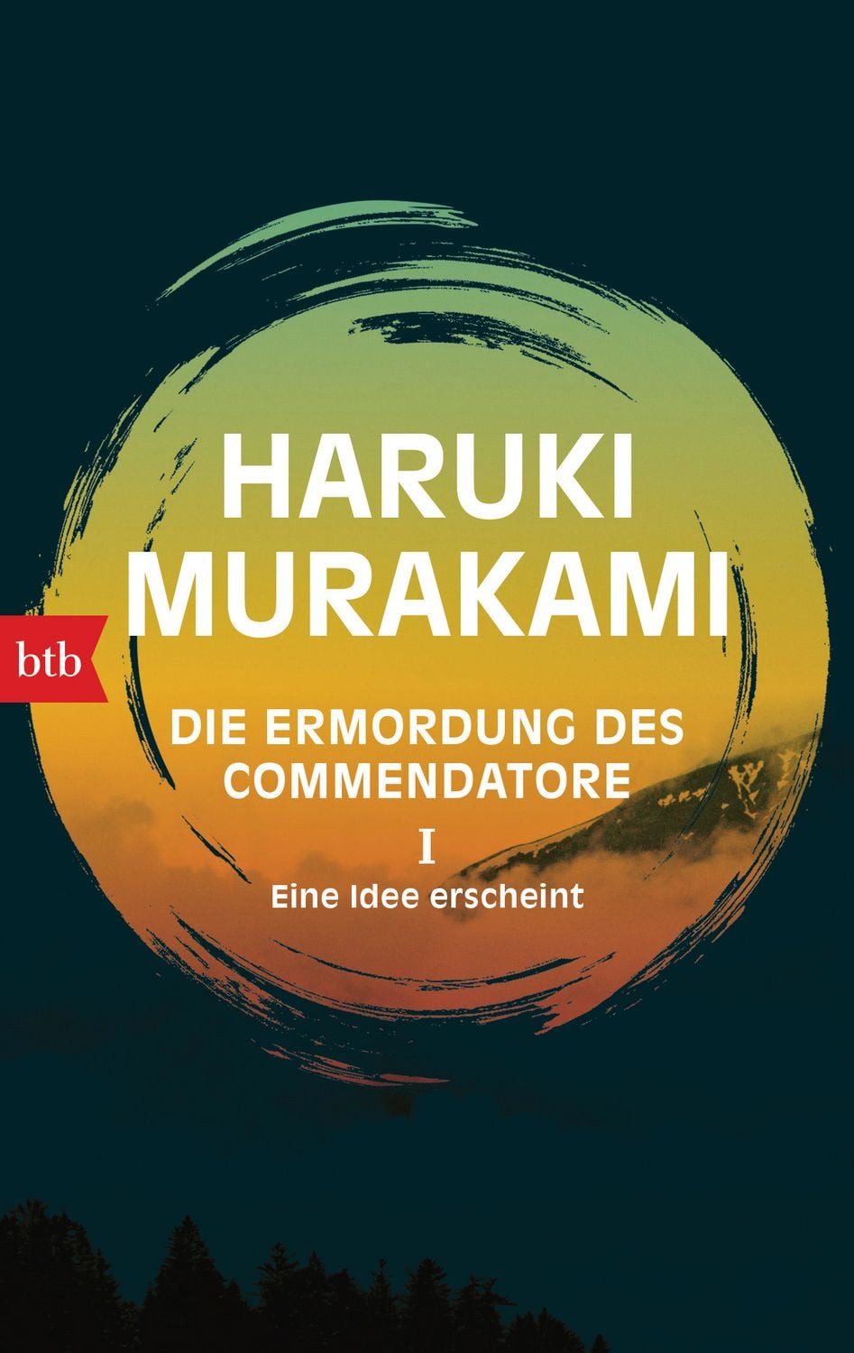 Die Ermordung des Commendatore I - Eine Idee erscheint Roman / Haruki Murakami