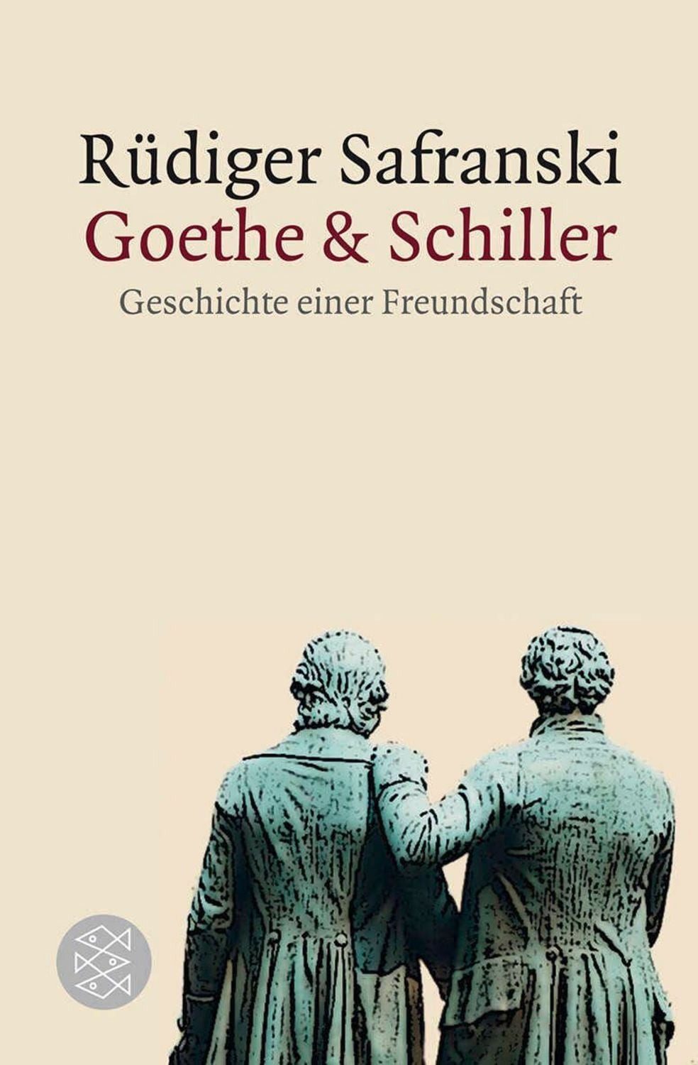 Goethe und Schiller: Geschichte einer Freundschaft / Rüdiger Safranski