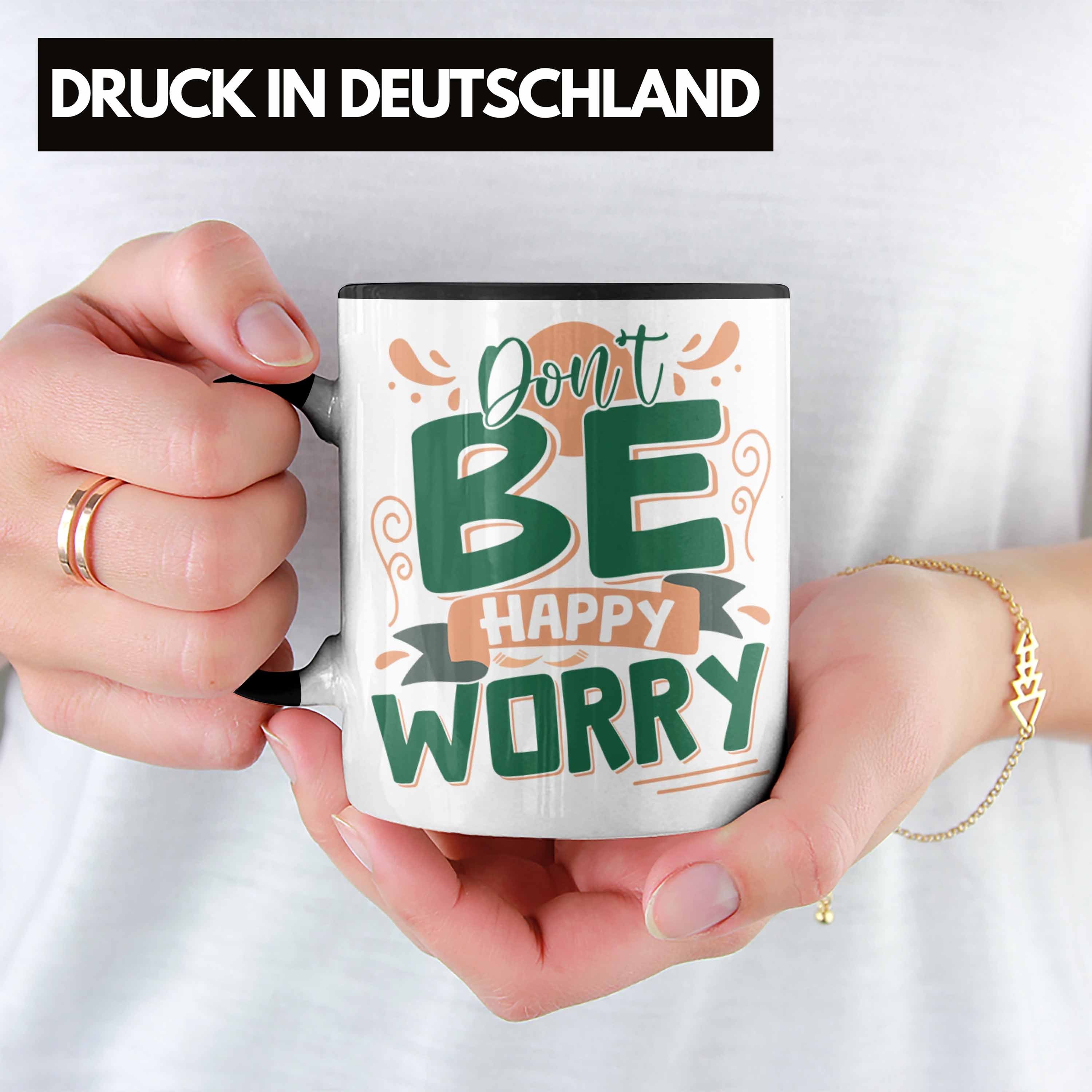 Schwarz Worry - Happy Be Geschenk Tasse Sarkasmus Anti Gesche Trendation Tasse Don't Depression