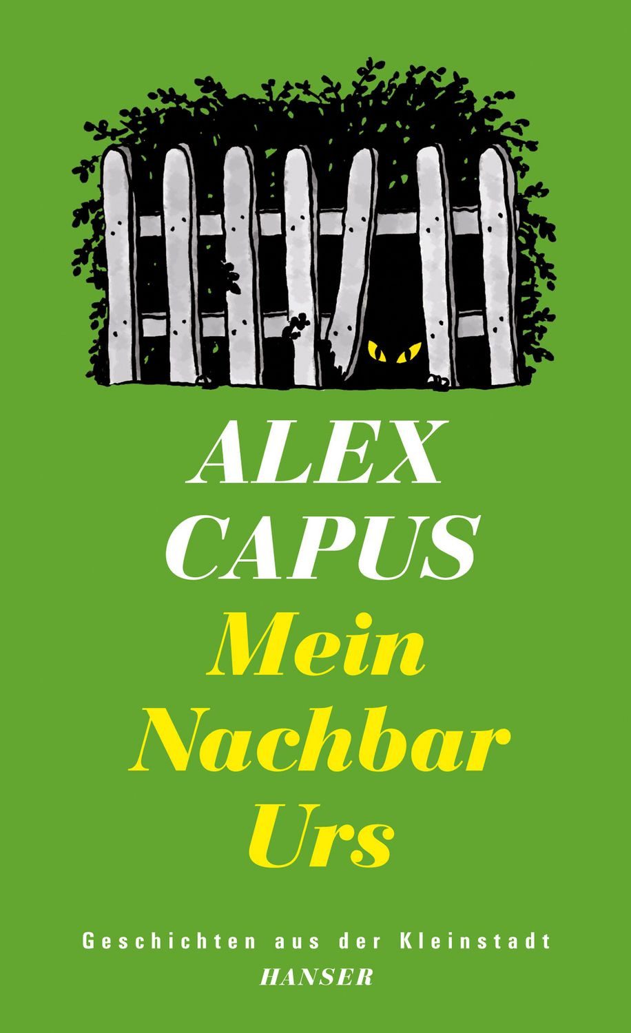 Belletristik Mein Nachbar Urs Geschichten aus der Kleinstadt Alex Capus