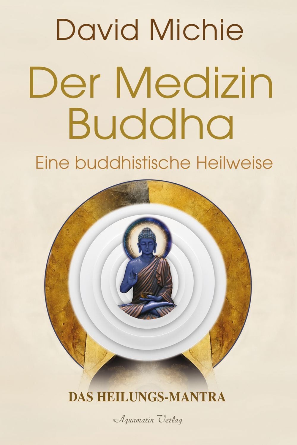 Der Medizin-Buddha – Eine buddhistische Heilweise / David Michie