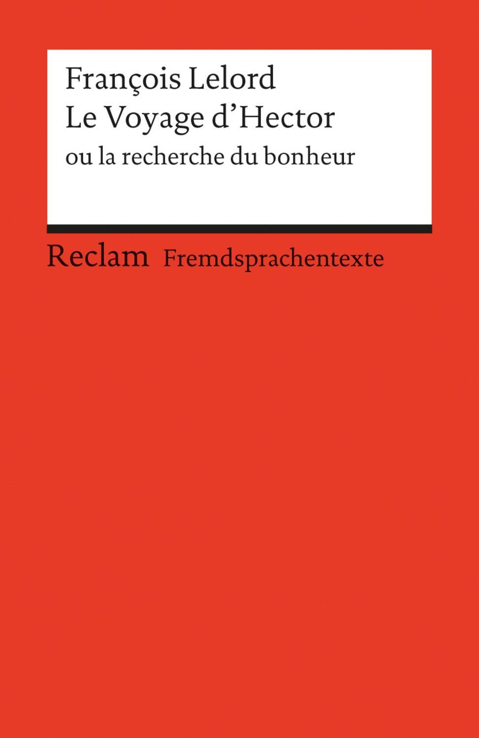 Le Voyage d'Hector ou la recherche du bonheur / François Lelord