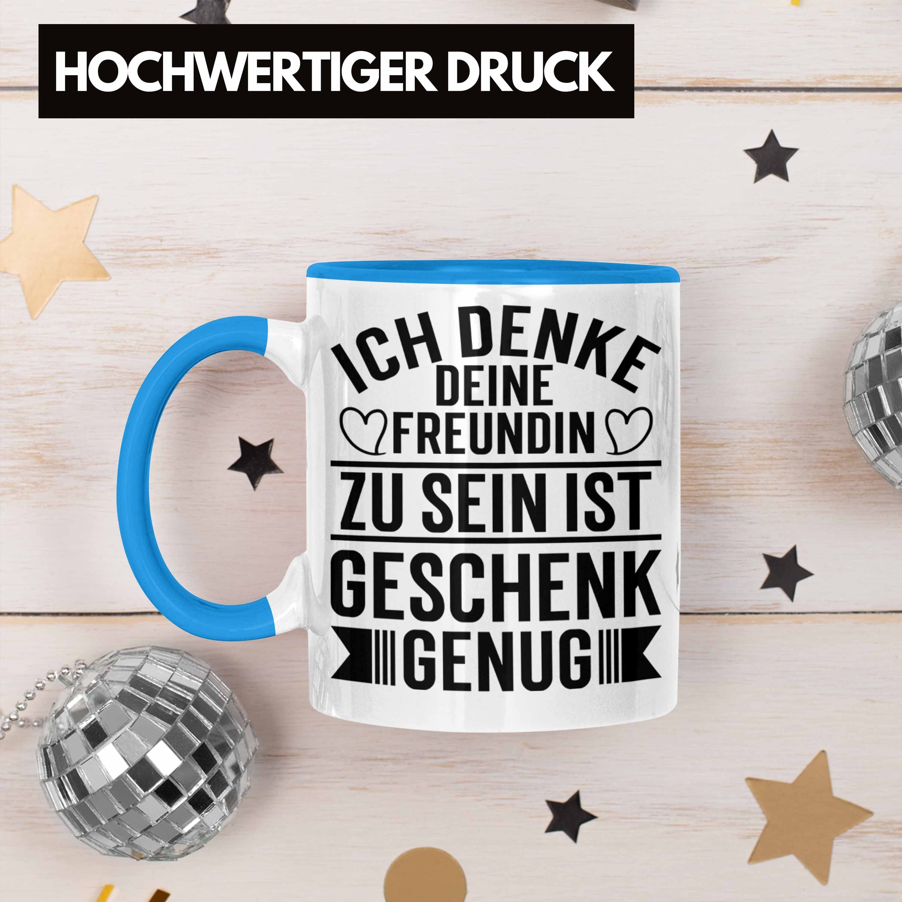 Trendation Tasse Trendation - Lustige Sein Genug Kaffeetasse für Freundin Denke Geschenk Ist Freund Valentinstag Tasse Zu Deine Spruch Blau Ich Geschenk