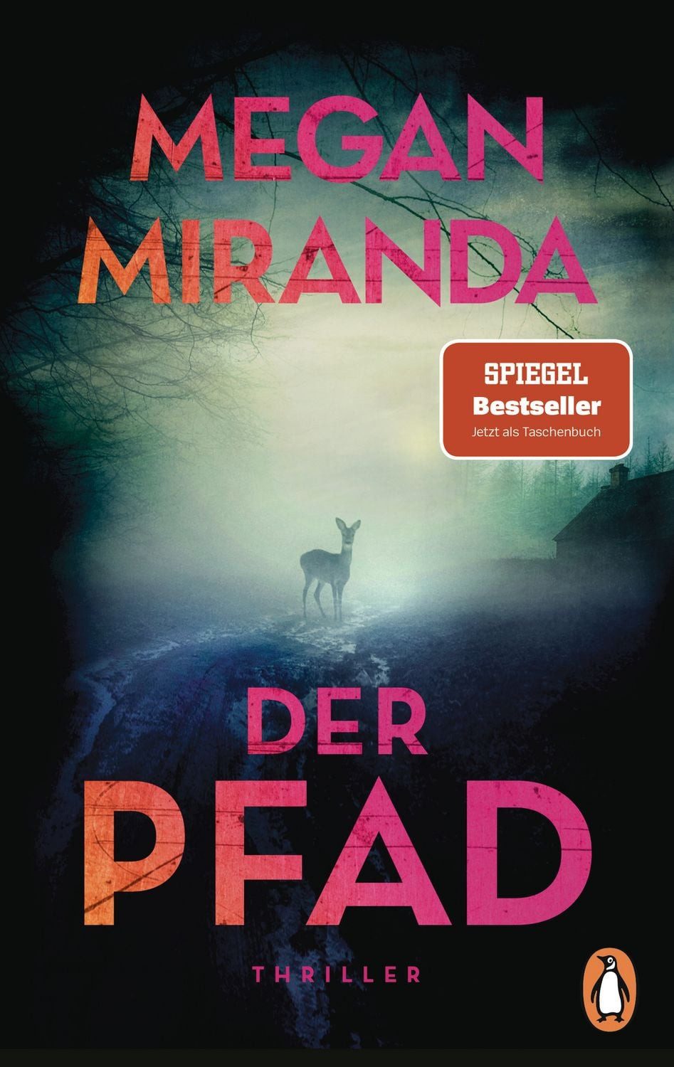 Der Pfad / Megan Miranda, Thriller. Der SPIEGEL-Bestseller jetzt im Taschenbuch – „Das ist richtig hohe Thriller-Kunst.“ (Romy Hausmann), SPIEGEL-Bestseller