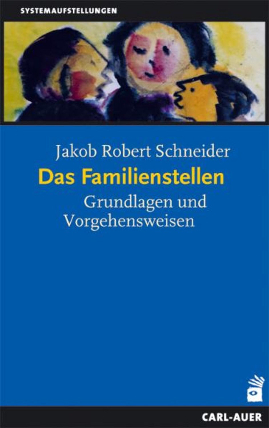 Das Familienstellen / Jakob R. Schneider