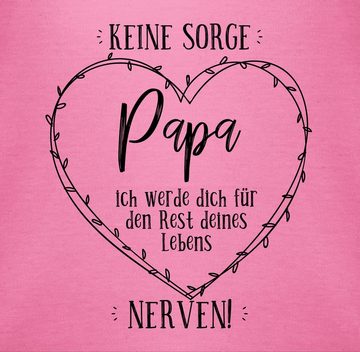 Shirtracer Shirtbody Keine Sorge Papa - ich werde Dich - Rest deines Lebens nerven Geschenk Vatertag Baby