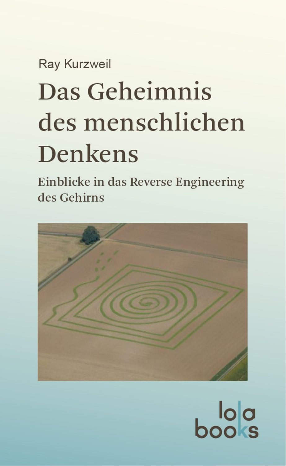 Das Geheimnis des menschlichen Denkens / Ray Kurzweil