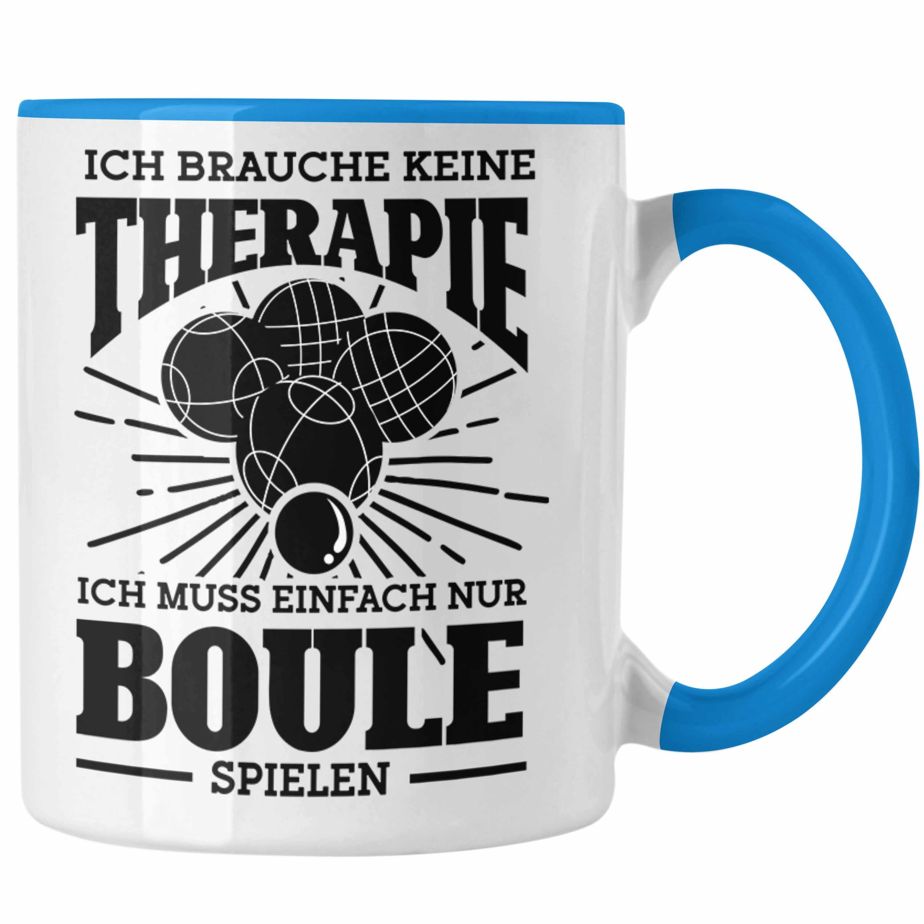 Trendation Tasse Boule Tasse Geschenk Boule-Spieler Geschenkidee Spruch Ich Brauche Kei Blau
