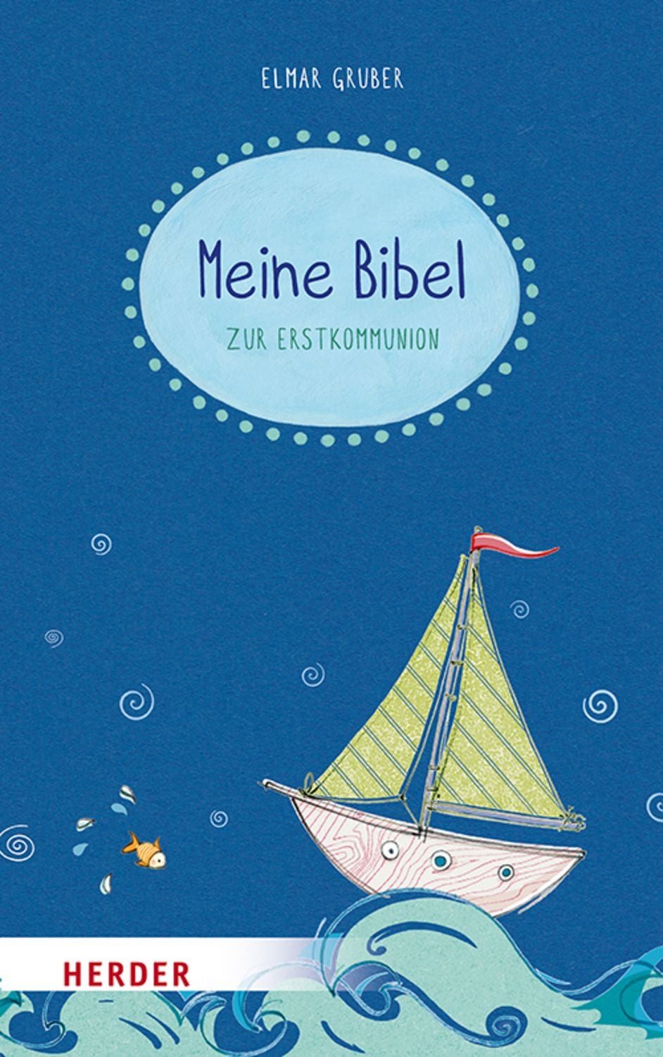 Meine Bibel zum Fest der Erstkommunion / Elmar Gruber