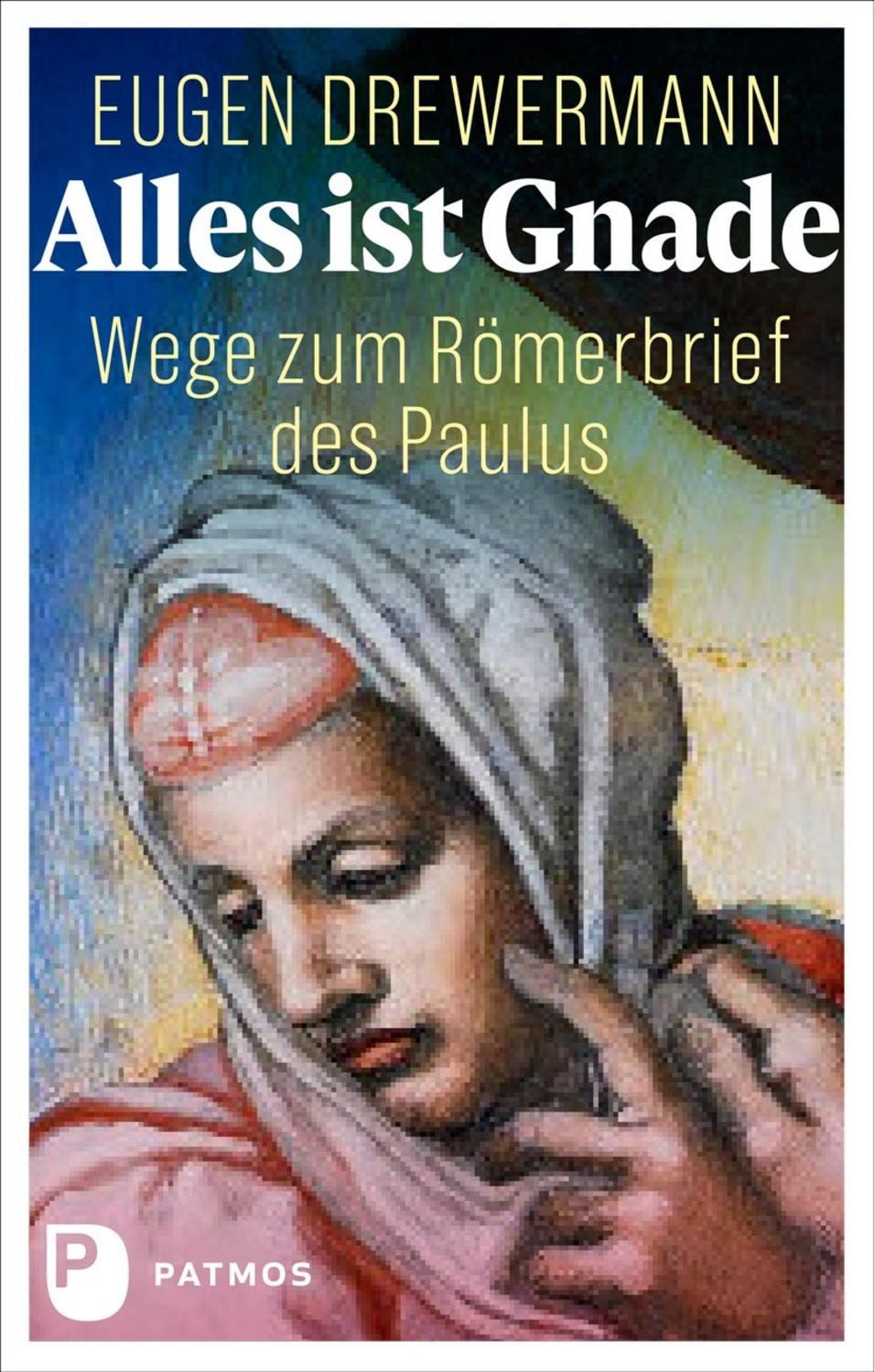 Alles ist Gnade / Eugen Drewermann