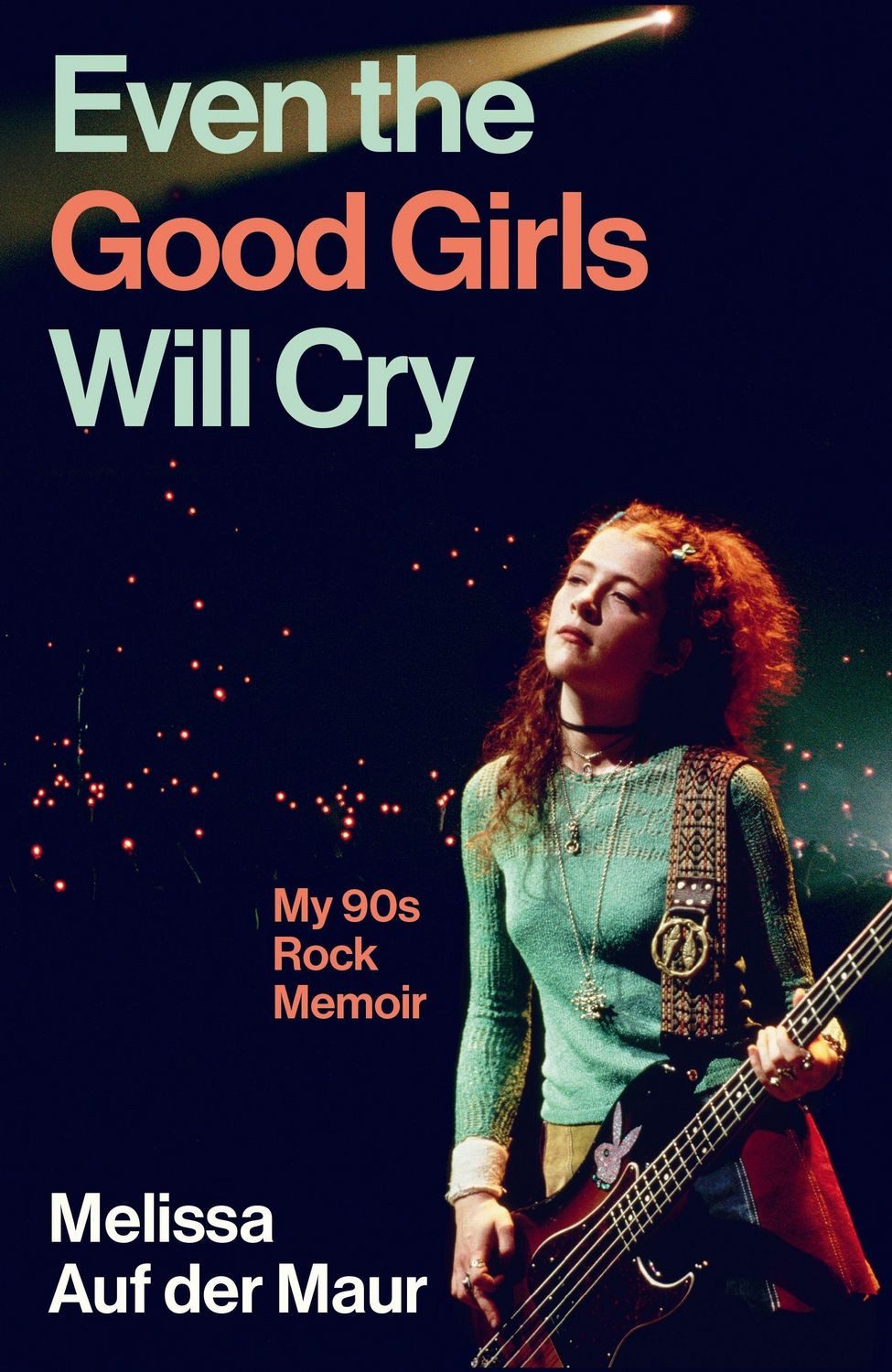 Belletristik Even the Good Girls Will Cry My 90s Rock Memoir Melissa Auf Der Maur