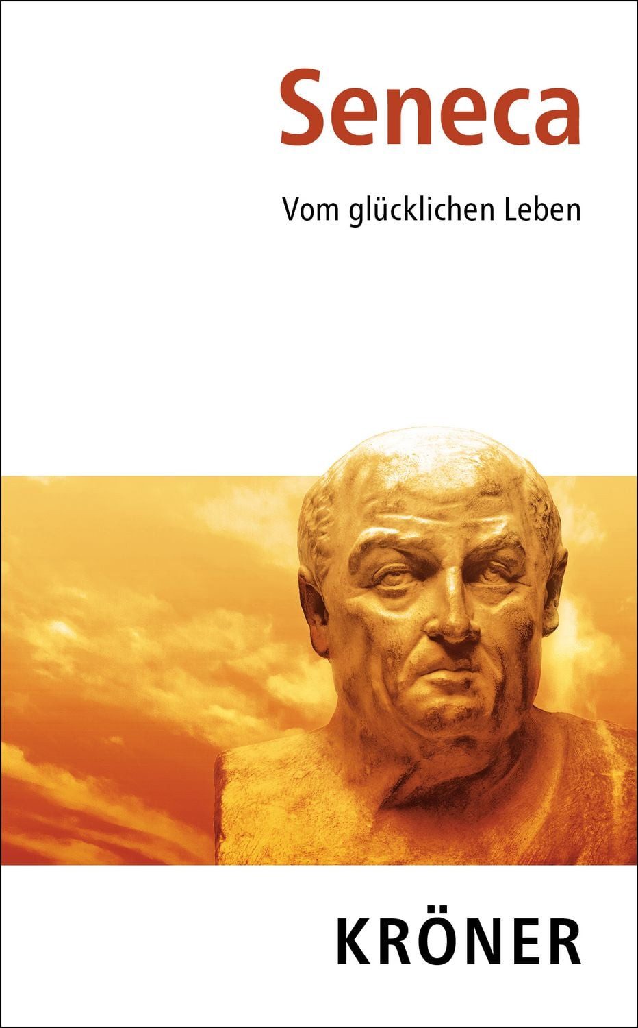 Belletristik Vom glücklichen Leben Eine Auswahl aus seinen Schriften Seneca