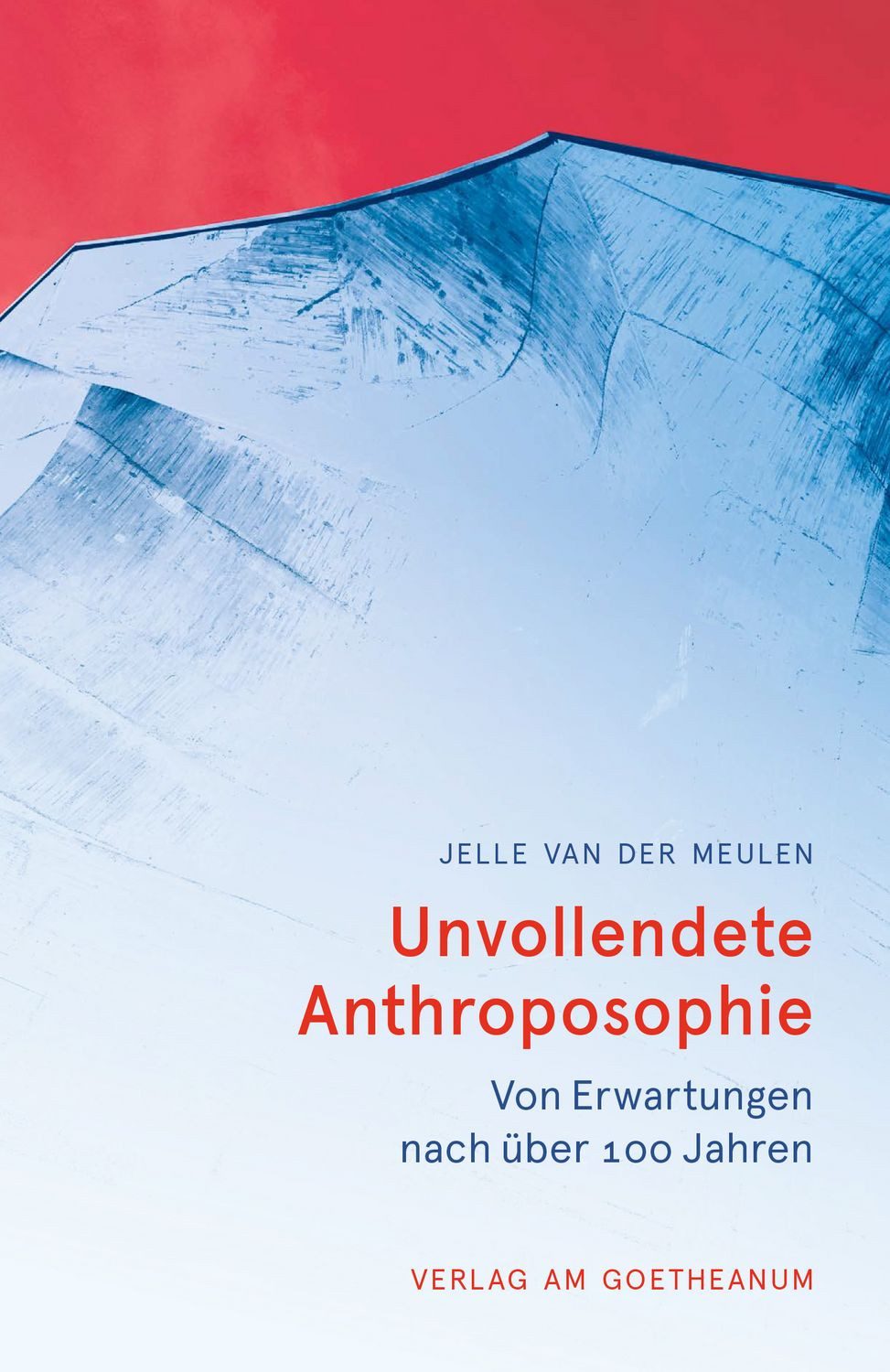 Unvollendete Anthroposophie / Jelle van der Meulen
