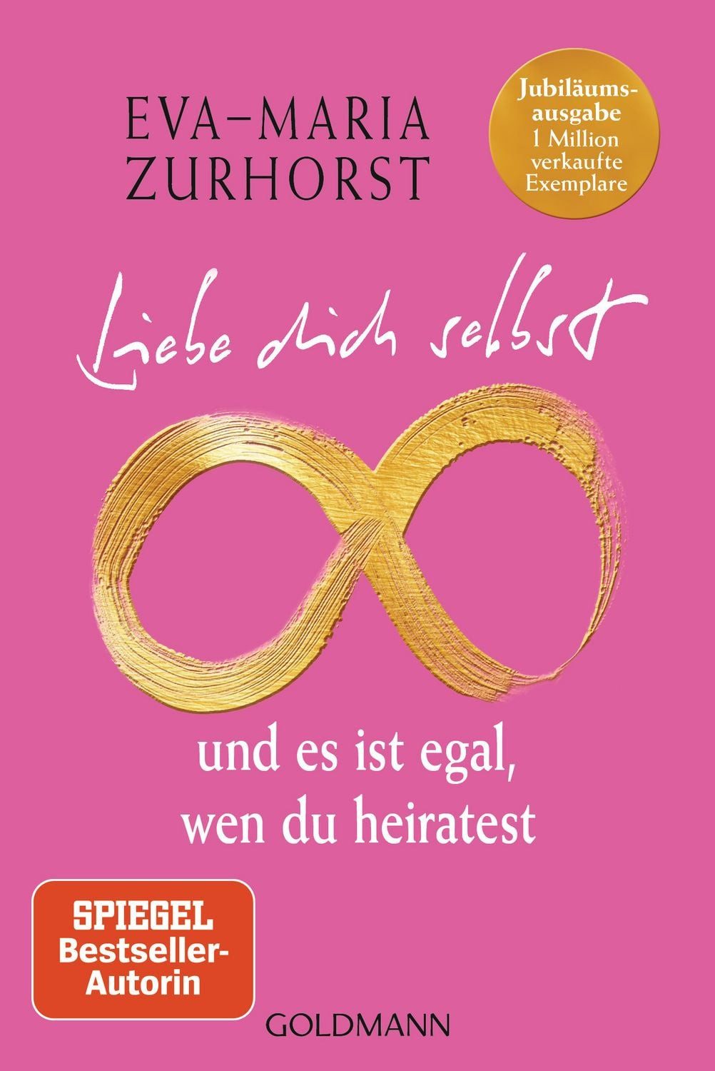 Liebe dich selbst und es ist egal, wen du heiratest / Eva Maria Zurhorst