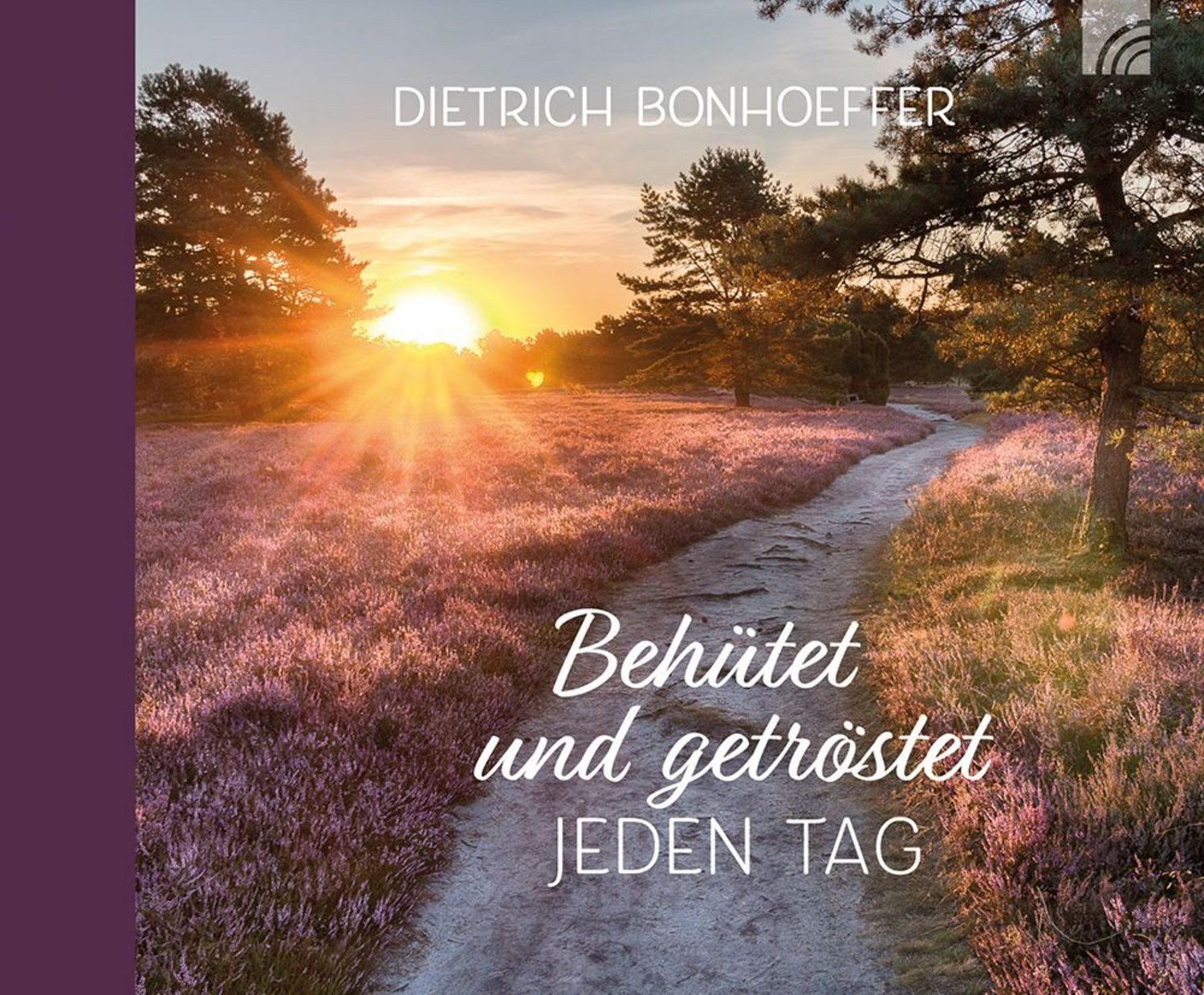 Behütet und getröstet jeden Tag / Dietrich Bonhoeffer