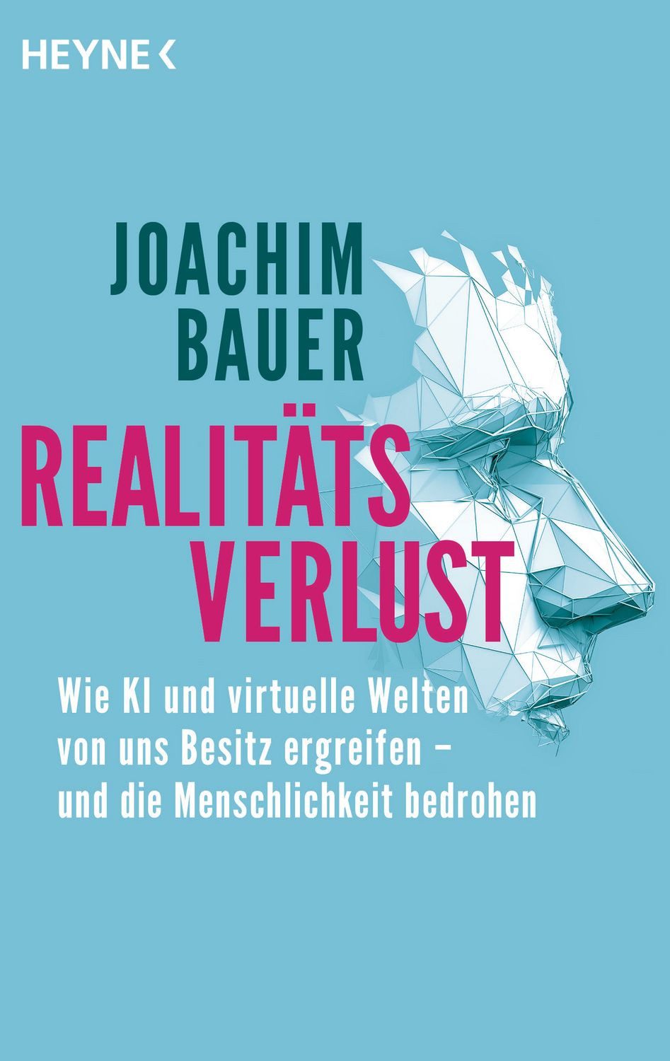 Ratgeber Realitätsverlust Wie KI und virtuelle Welten von uns Besitz ergreifen Joachim Bauer