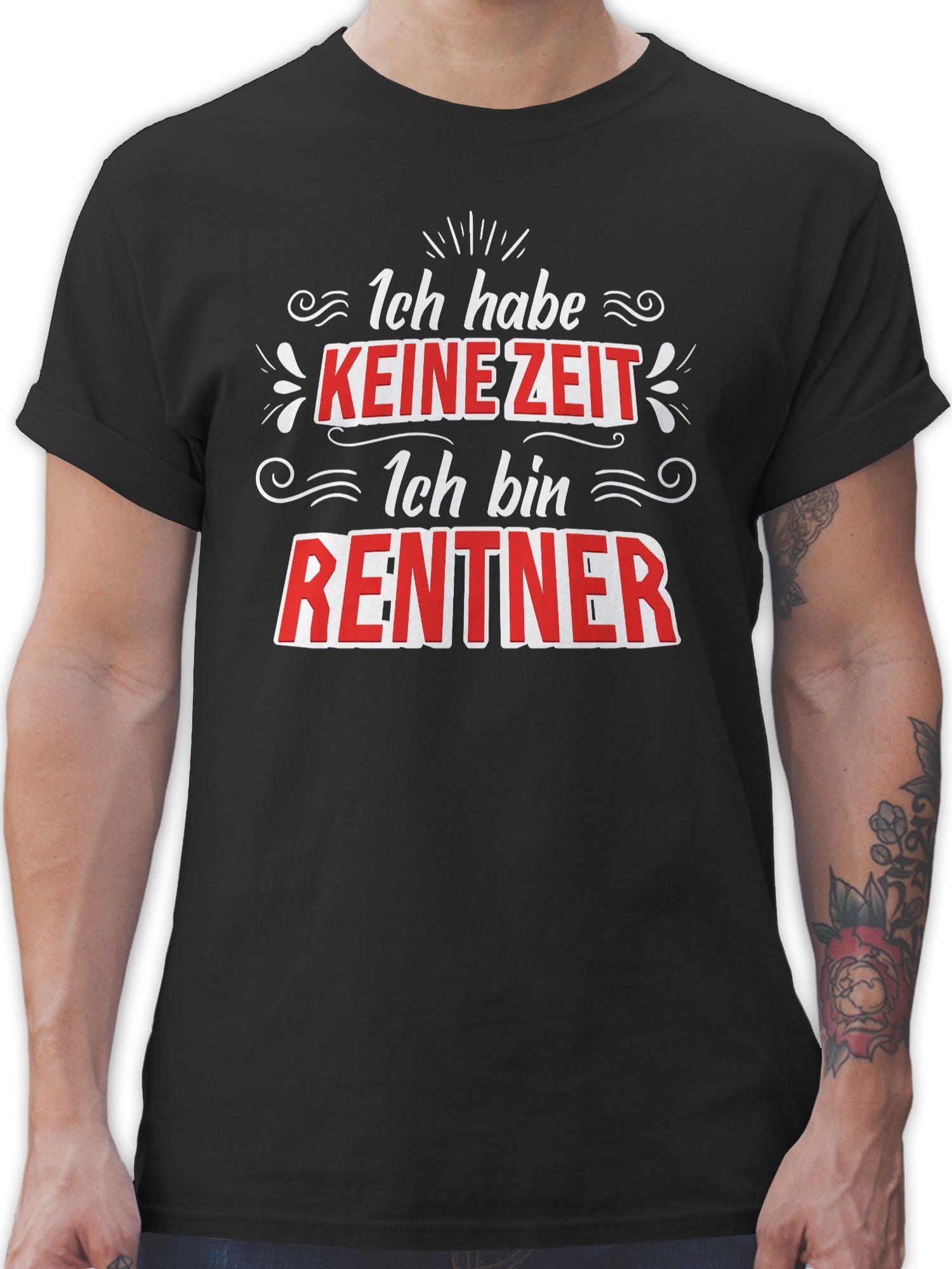 Shirtracer T-Shirt Ich habe keine Zeit - Ich bin Rentner Weiß / Rot Rentner Geschenk 01 Schwarz