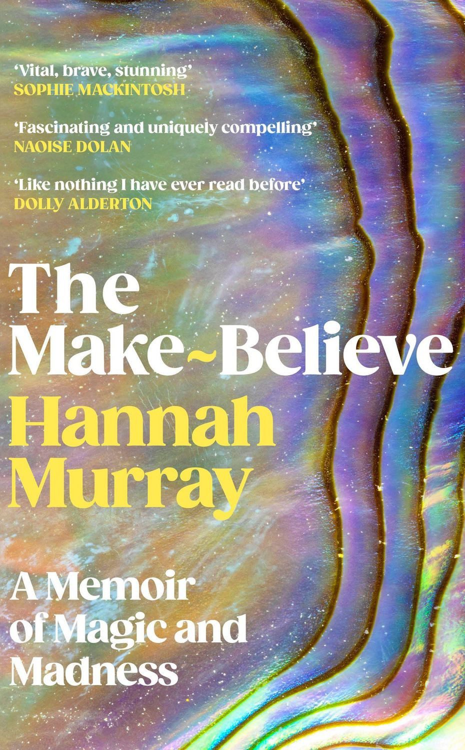 The Make-Believe / Hannah Murray, A memoir of magic and madness