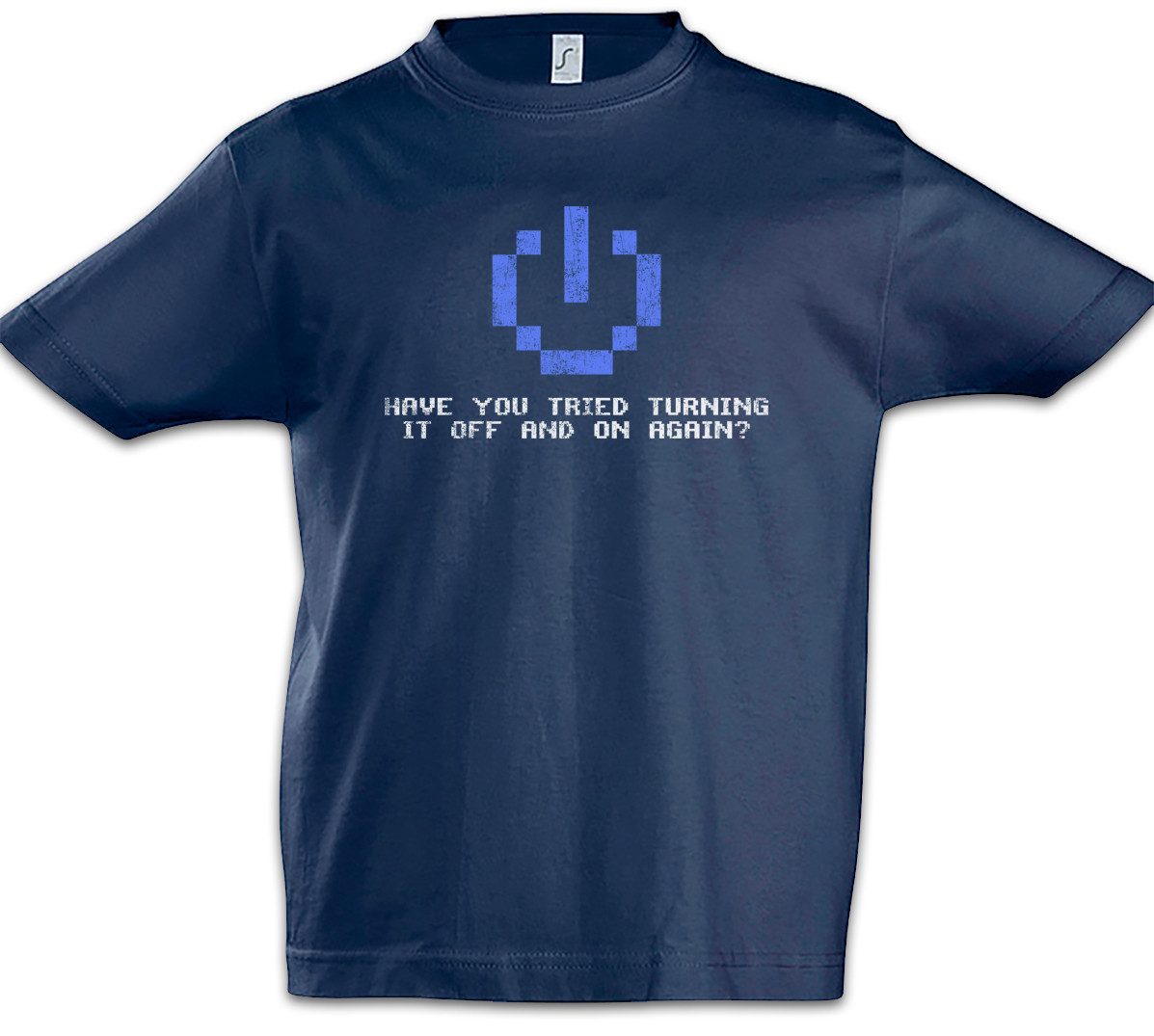Print-Shirt Have You Tried Turning It Off And On Again Kinder T-Shirt IT PC Gamer