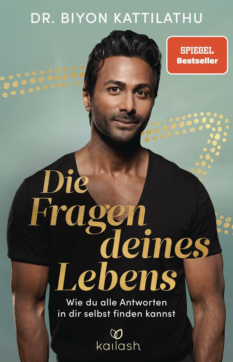 Die Fragen deines Lebens / Biyon Kattilathu, SPIEGEL-Bestseller