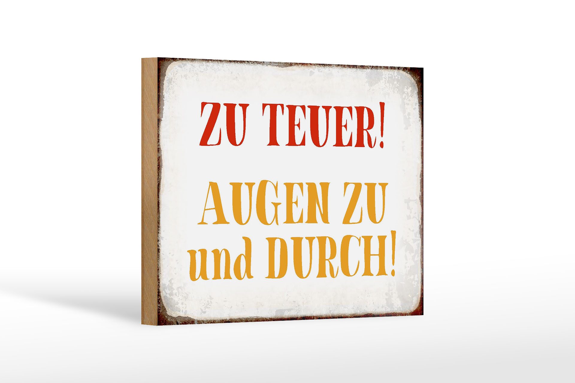 Holzbild Spruch 18x12 cm zu teuer Augen zu und durch