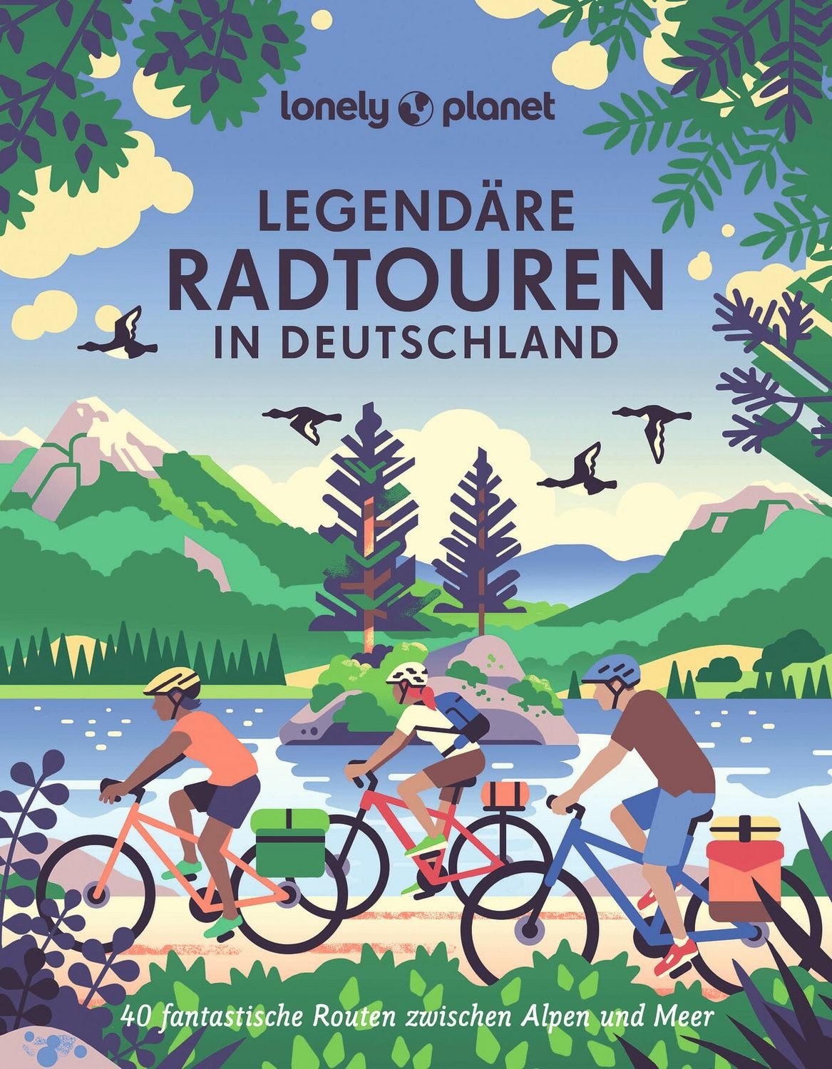 LONELY PLANET Bildband Legendäre Radtouren in Deutschland / Nadine Ormo, Jörg Dauscher, Moritz Jacobi, Henrik Wiegelmann, Marion Hahnfeldt, 40 fantastische Routen zwischen Alpen und Meer