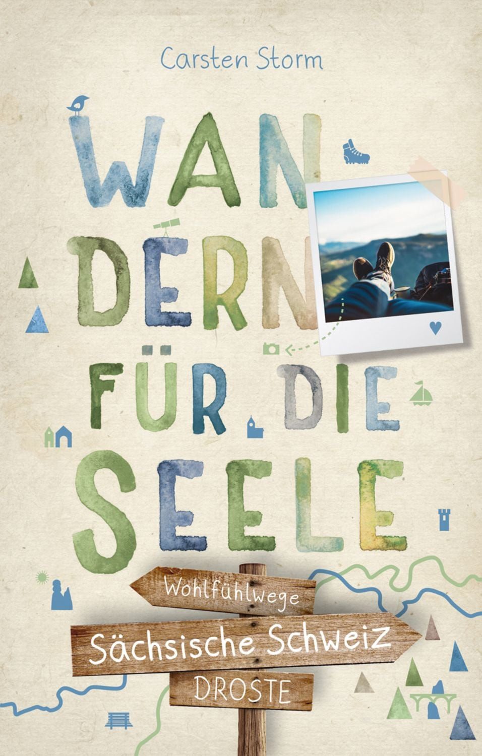 Sächsische Schweiz. Wandern für die Seele / Carsten Storm