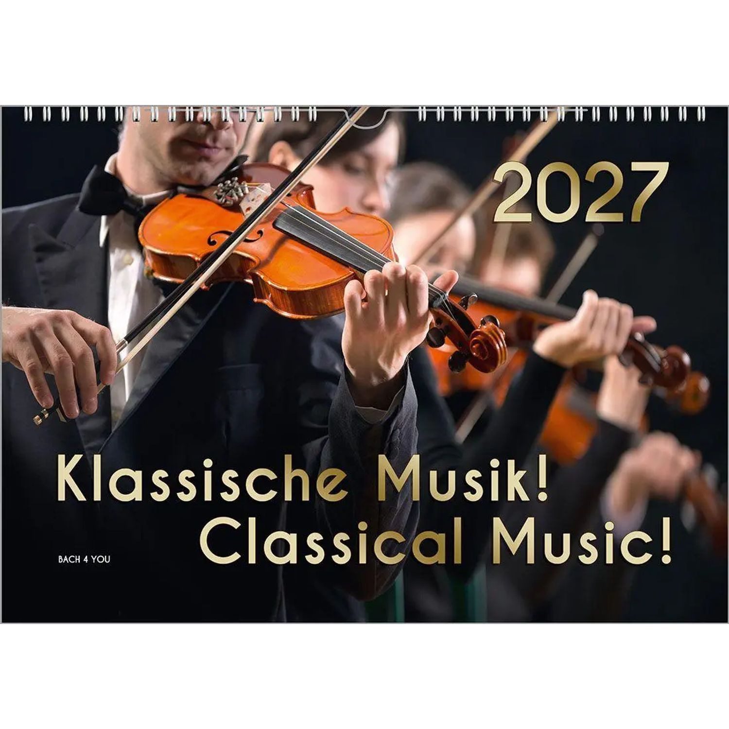 Bach Wandkalender Der Kalender für Klassik-Musik-Freunde, ein Musik-Kalender, 2027,...