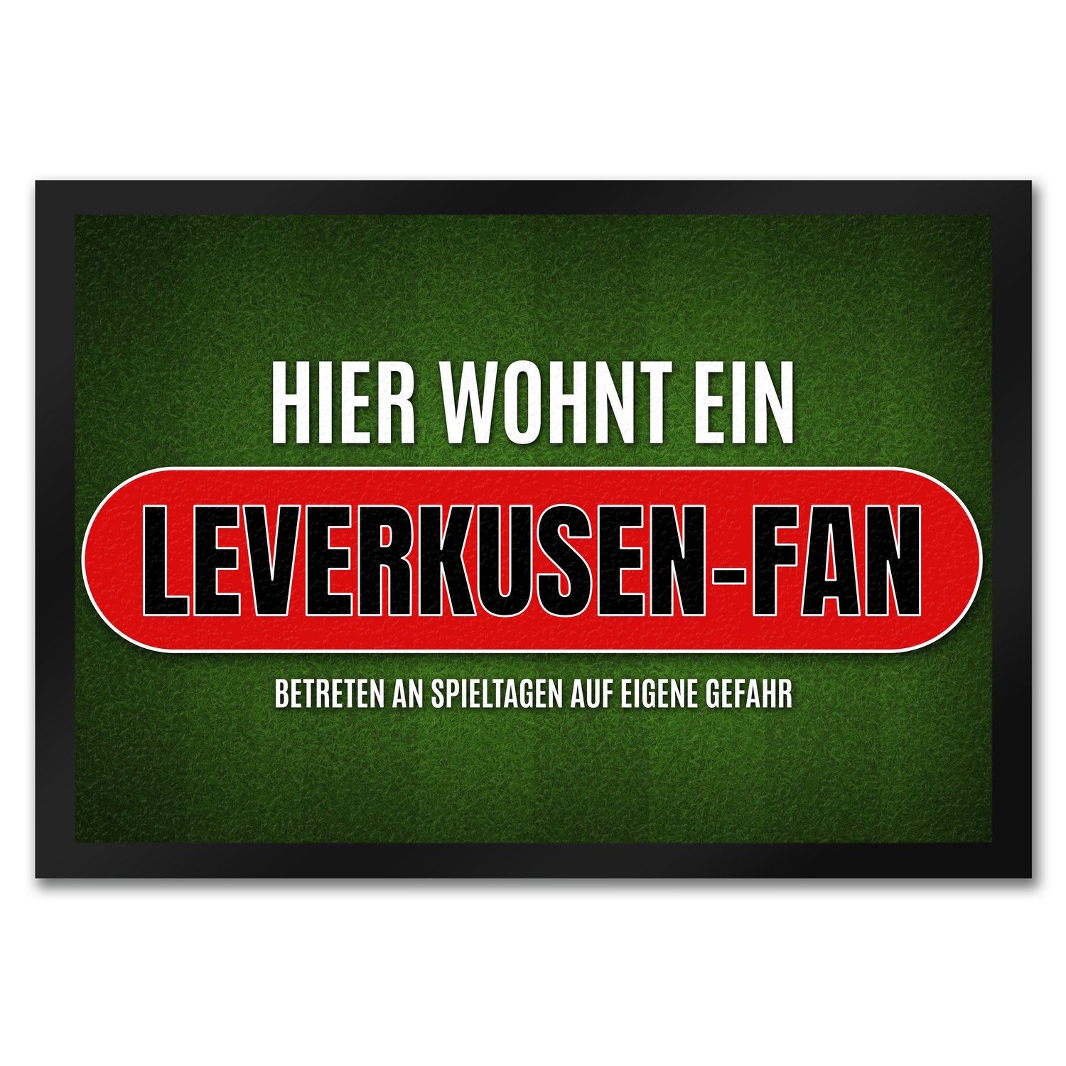 Fußmatte Hier wohnt ein Leverkusen Fan Fußmatte mit Rasen Motiv Fußball Verein