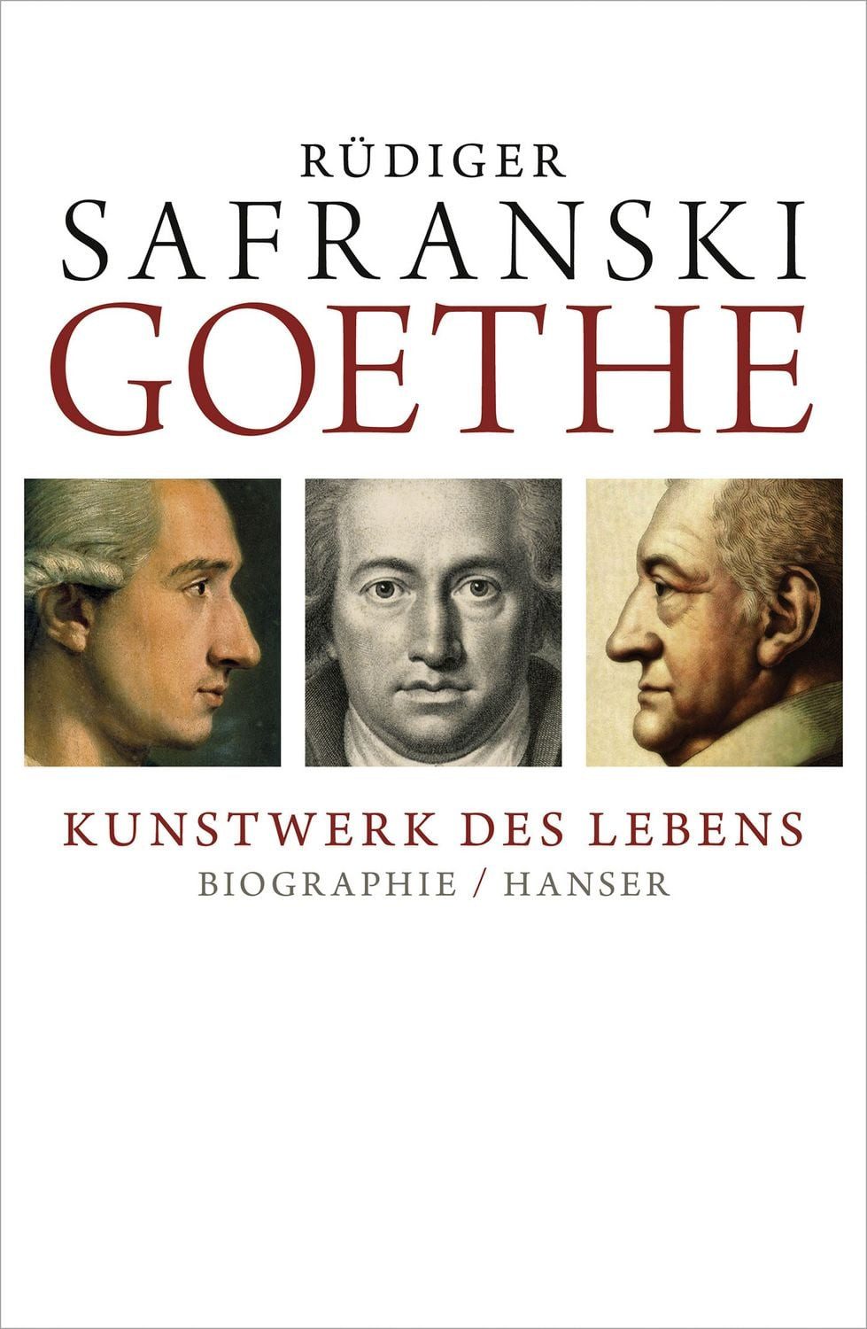 Goethe - Kunstwerk des Lebens / Rüdiger Safranski