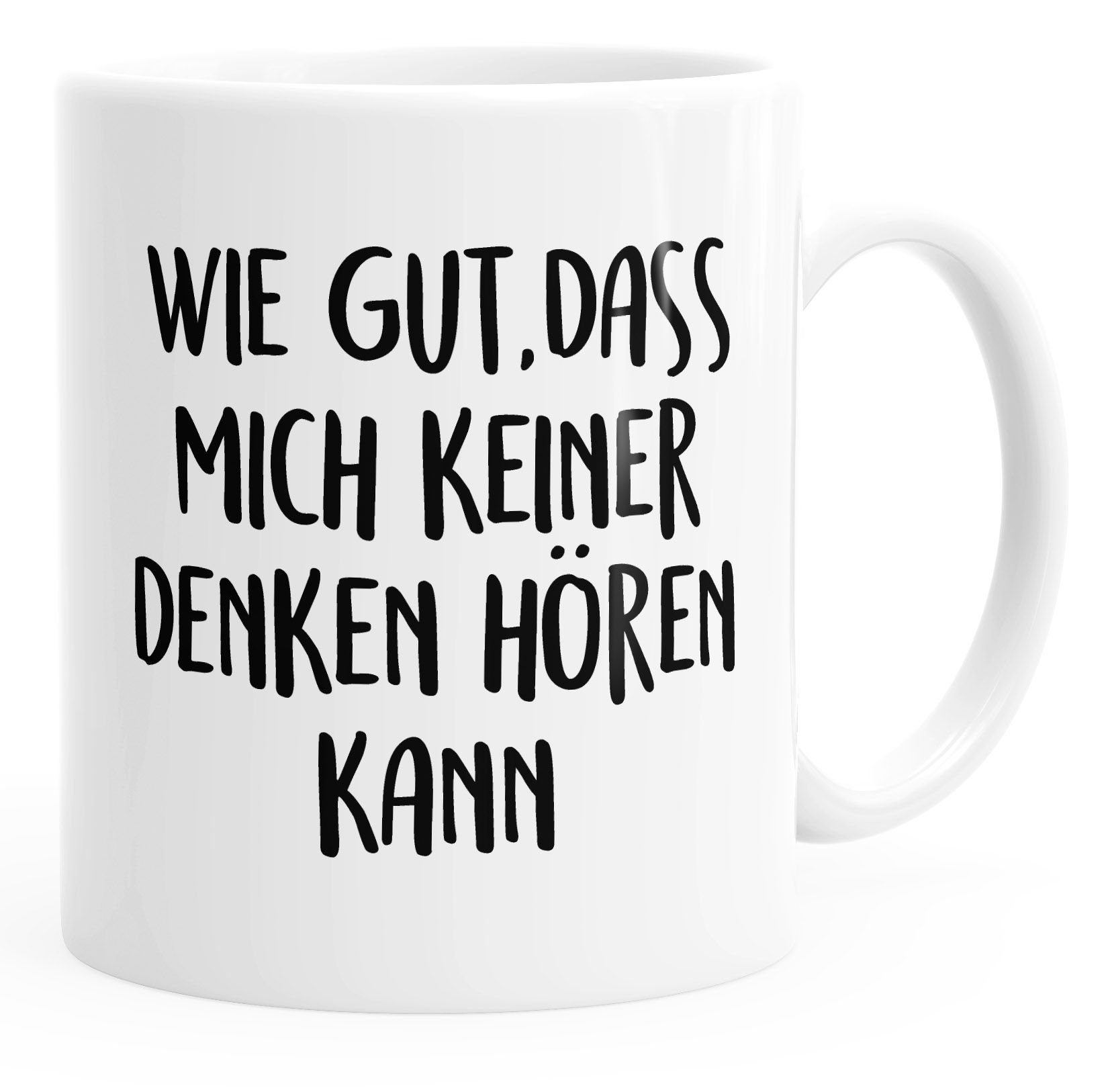 MoonWorks Tasse Kaffee-Tasse Spruch hören gut weiß MoonWorks® dass mich einfarbig, Keramik kann denken wie keiner